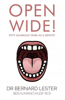 OPEN WIDE! FIFTY GLORIOUS YEARS AS A DENTIST