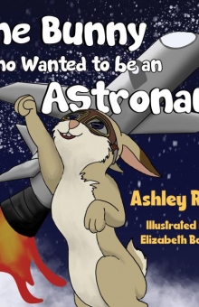 The Bunny Who Wanted to be an Astronaut