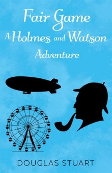 Fair Game: A Holmes and Watson Adventure