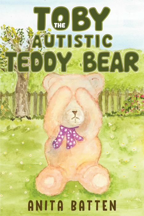 Toby the Autistic Teddy Bear 2nd Edition By Anita Batten