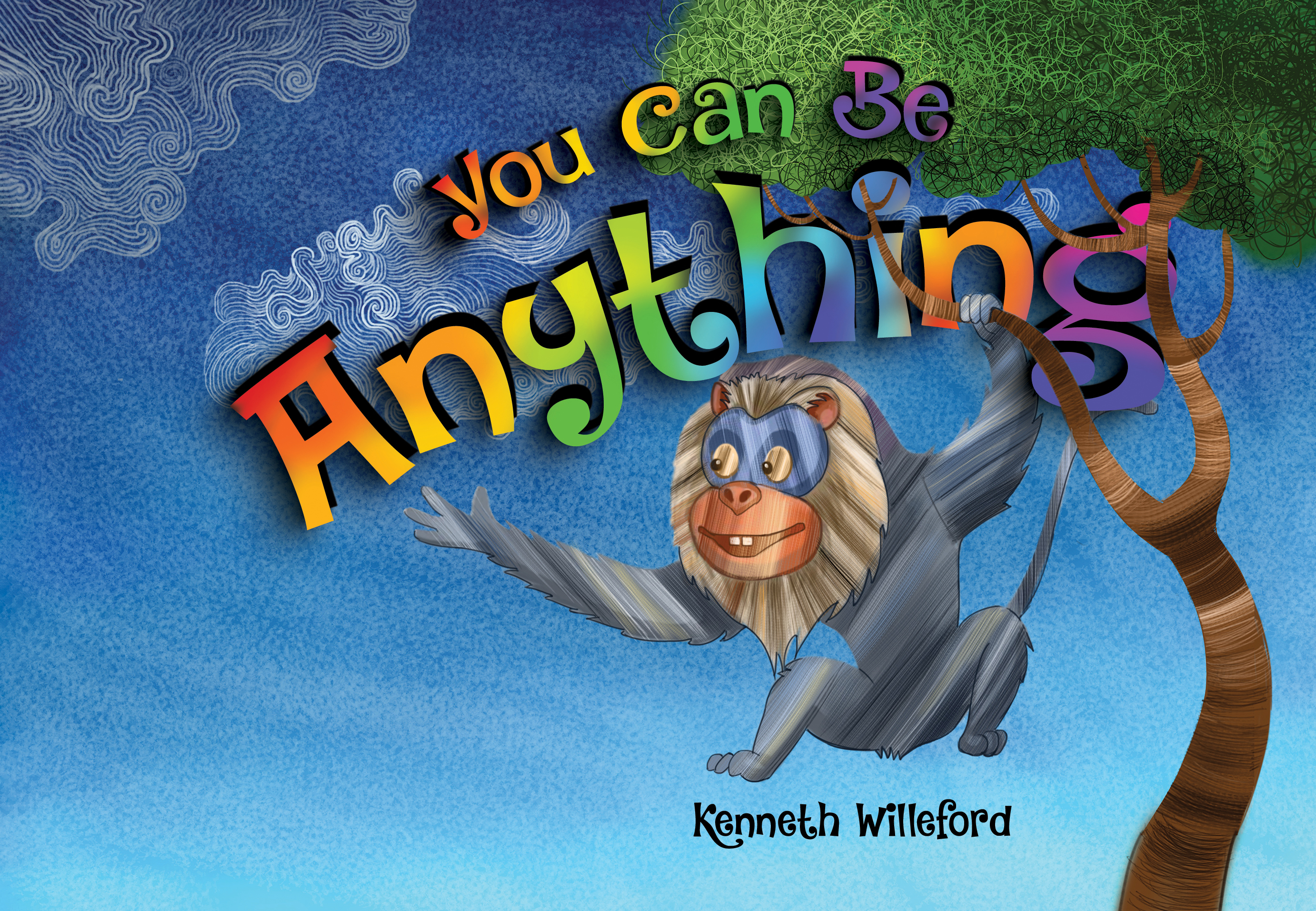 You Can Be Anything By Kenneth Willeford