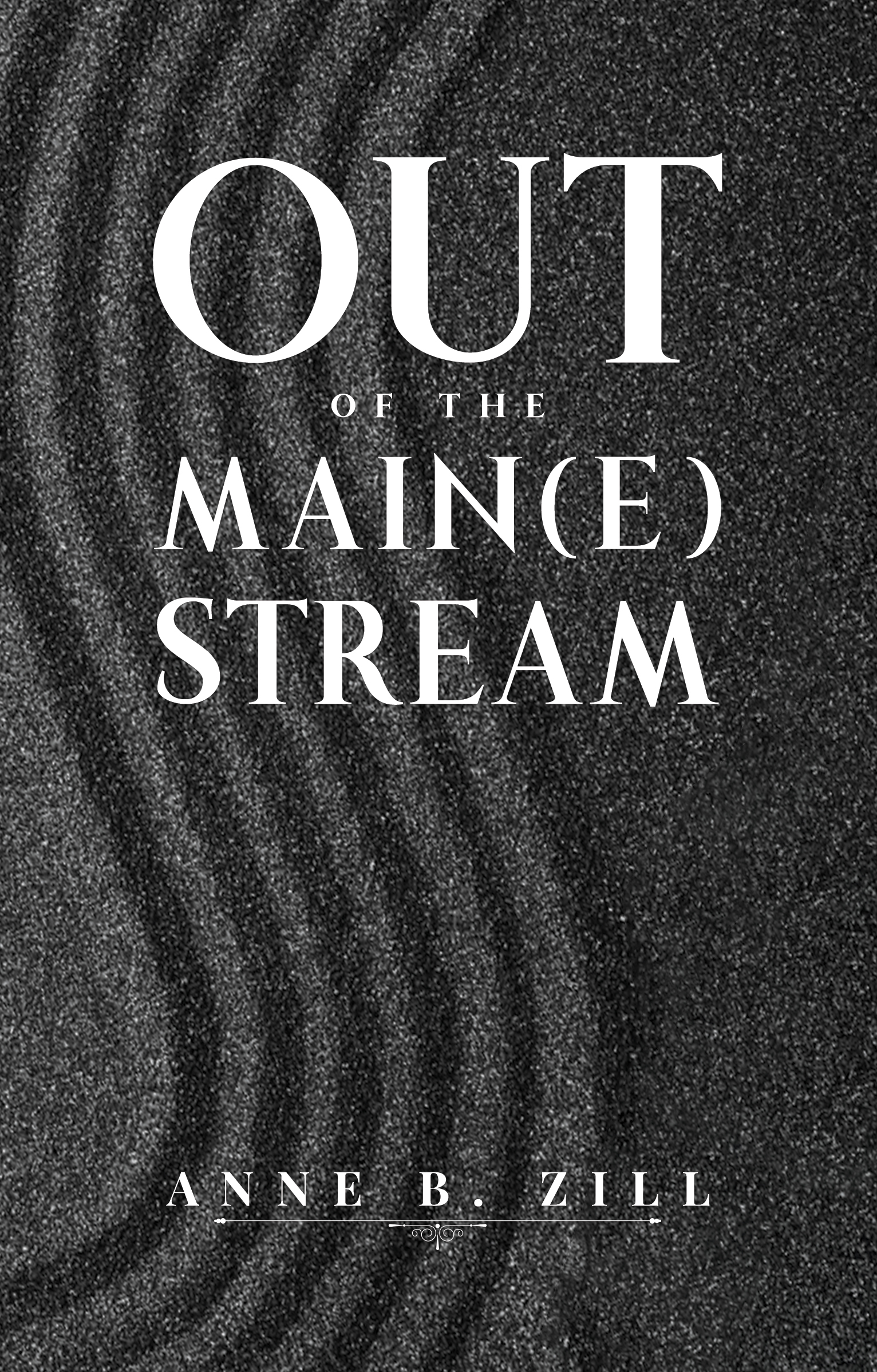 Out of the Main(e) Stream By Anne B. Zill