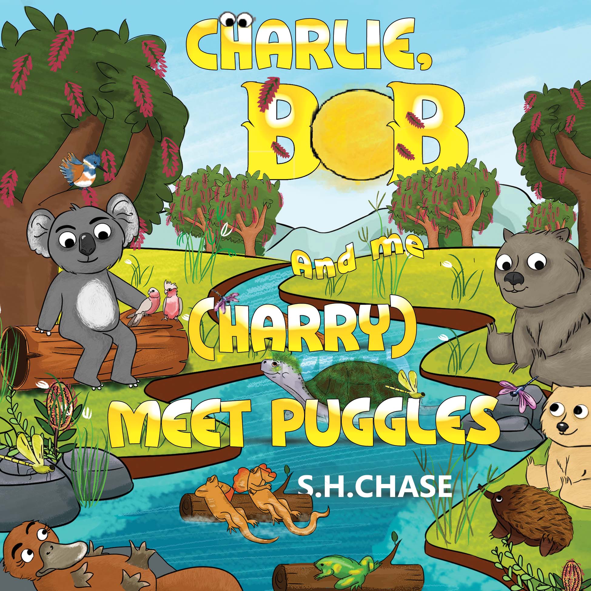 Charlie, Bob and Me ( Harry) Meet Puggles By S.H. Chase