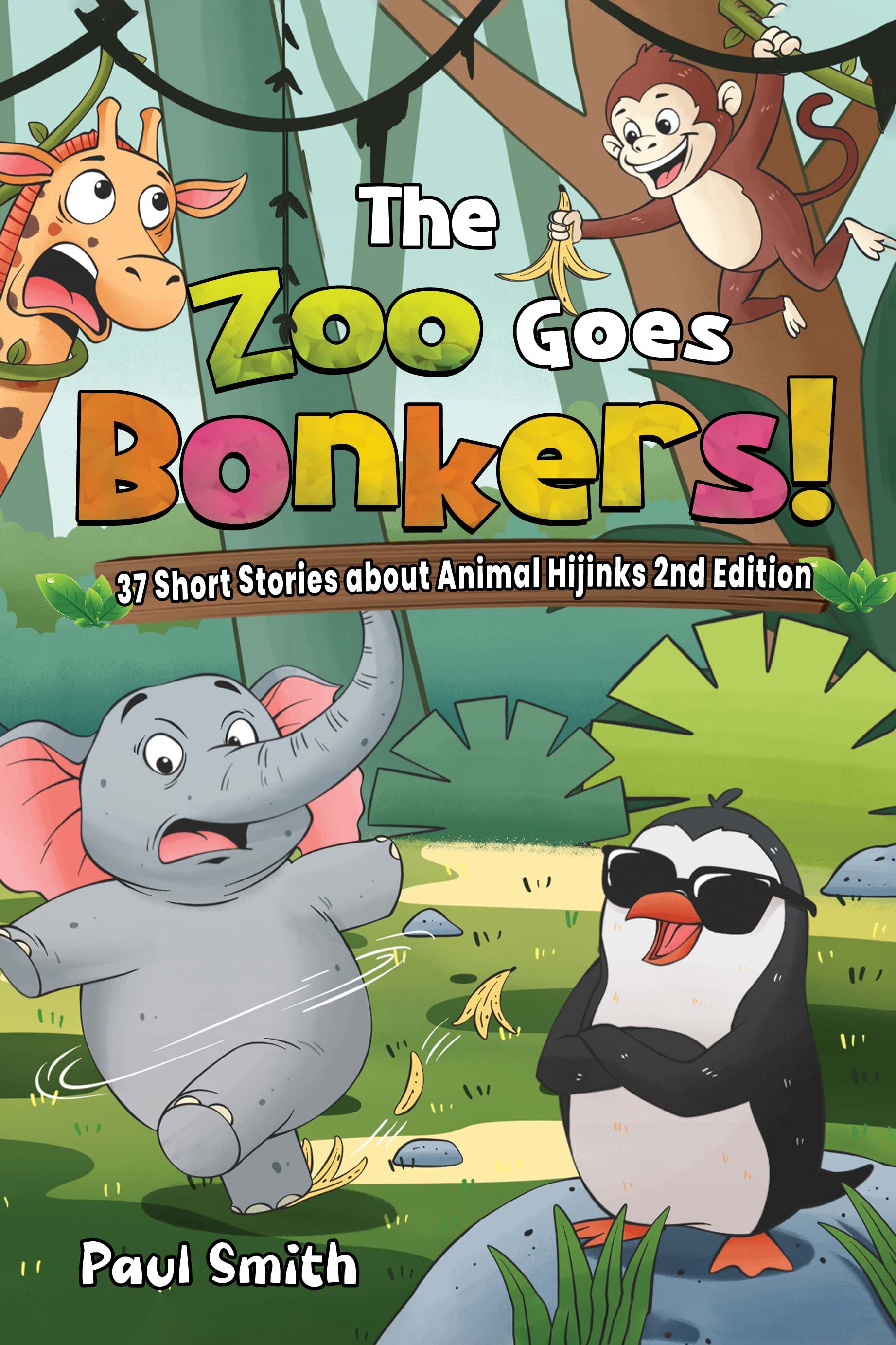 The Zoo Goes Bonkers! 37 Short Stories about Animal Hijinks By Paul Smith