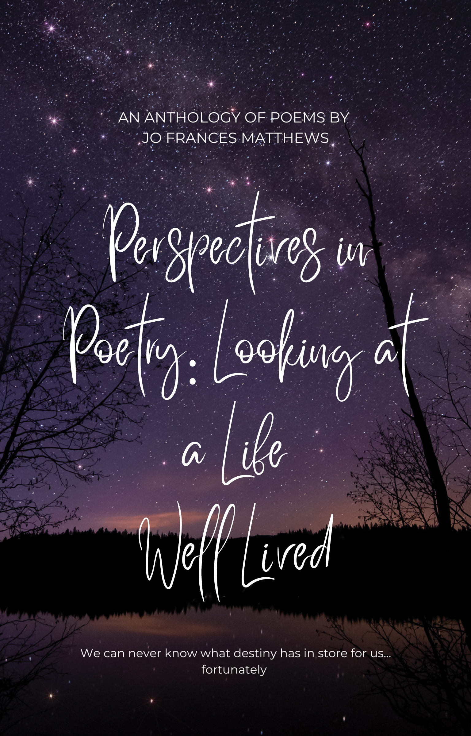 Perspectives in Poetry: Looking At A Life Well Lived By Jo Frances Matthews