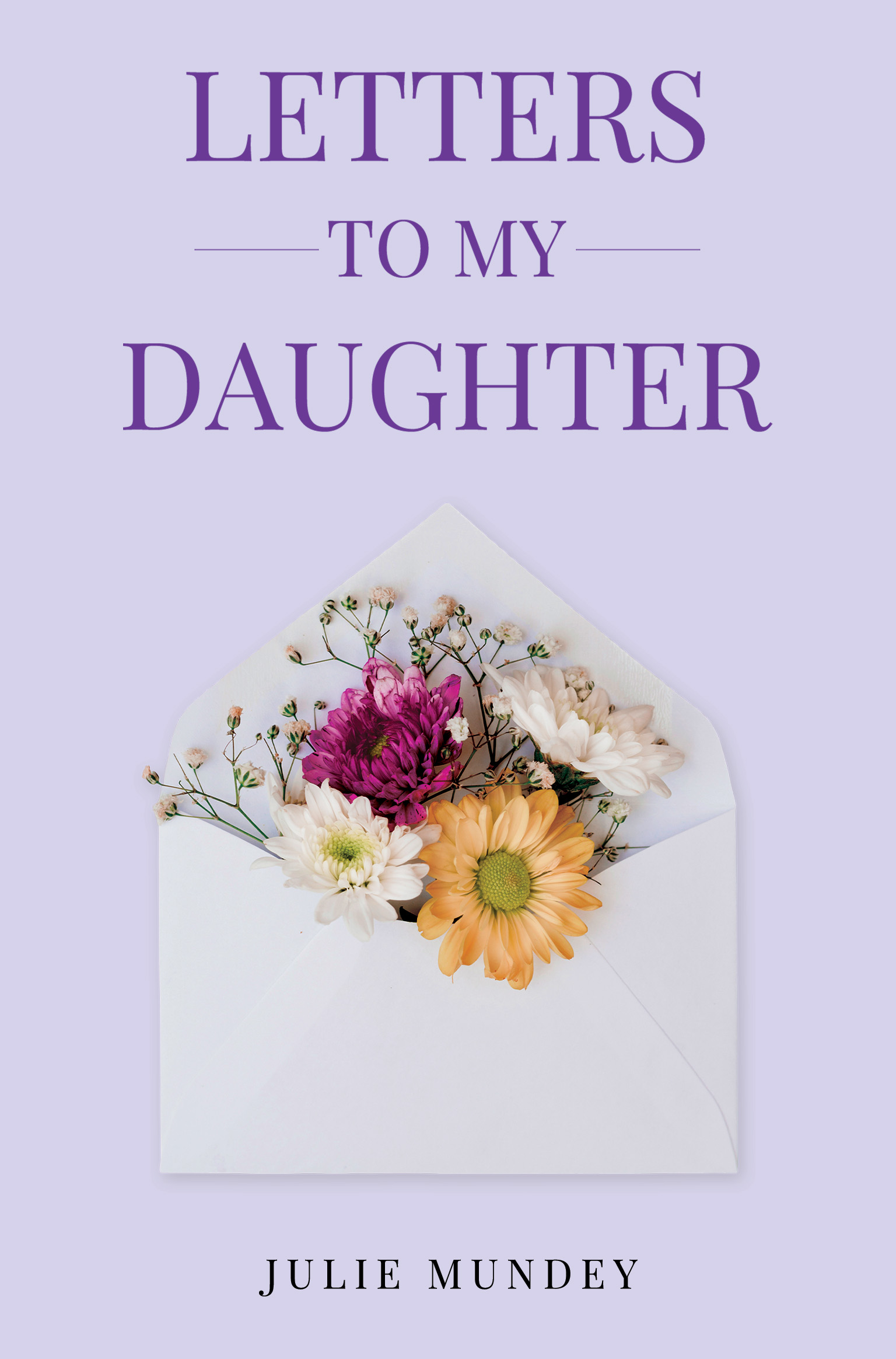 Letters to My Daughter By Julie Mundey