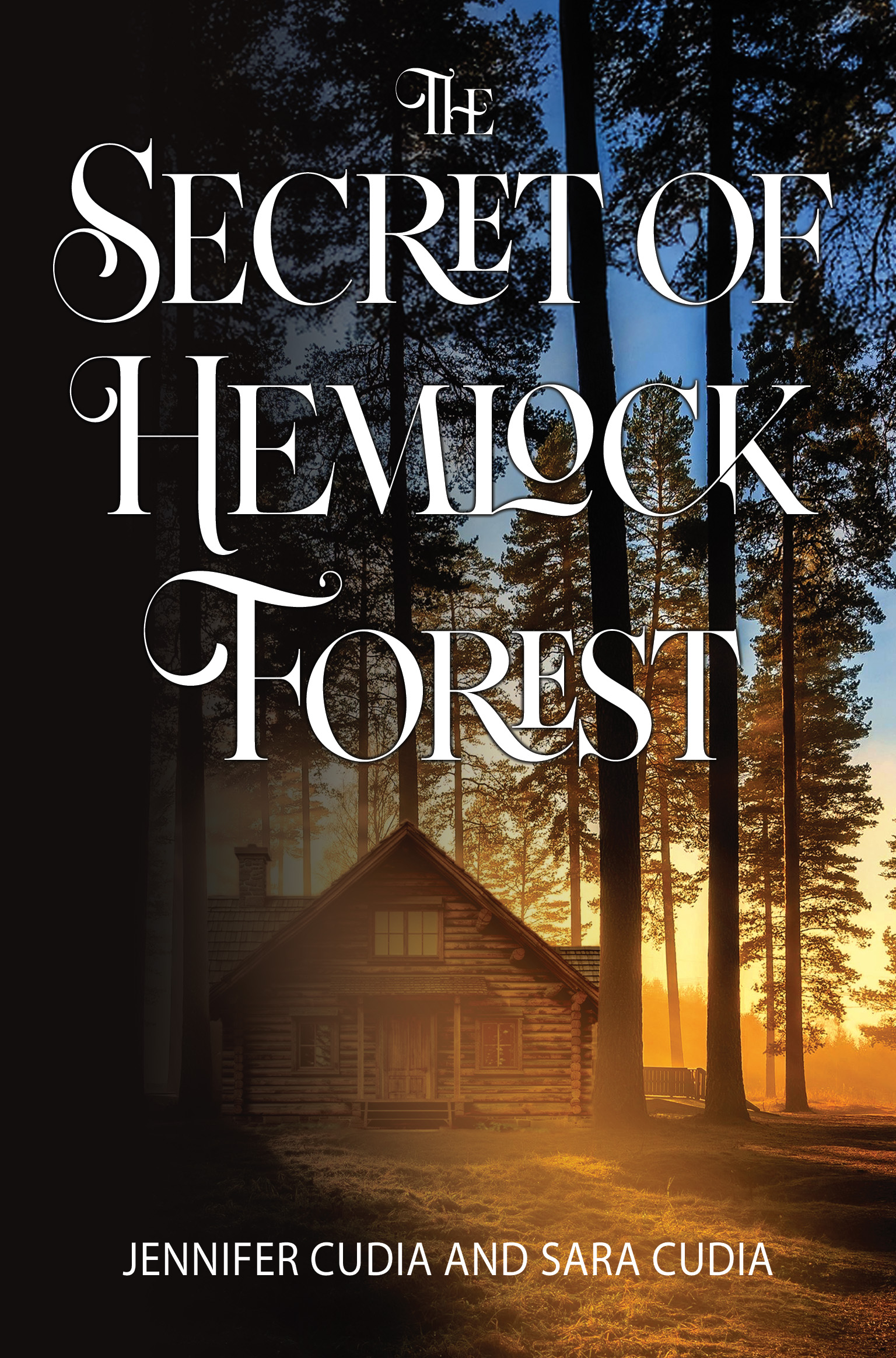 The Secret of Hemlock Forest By Jennifer Cudia and Sara Cudia