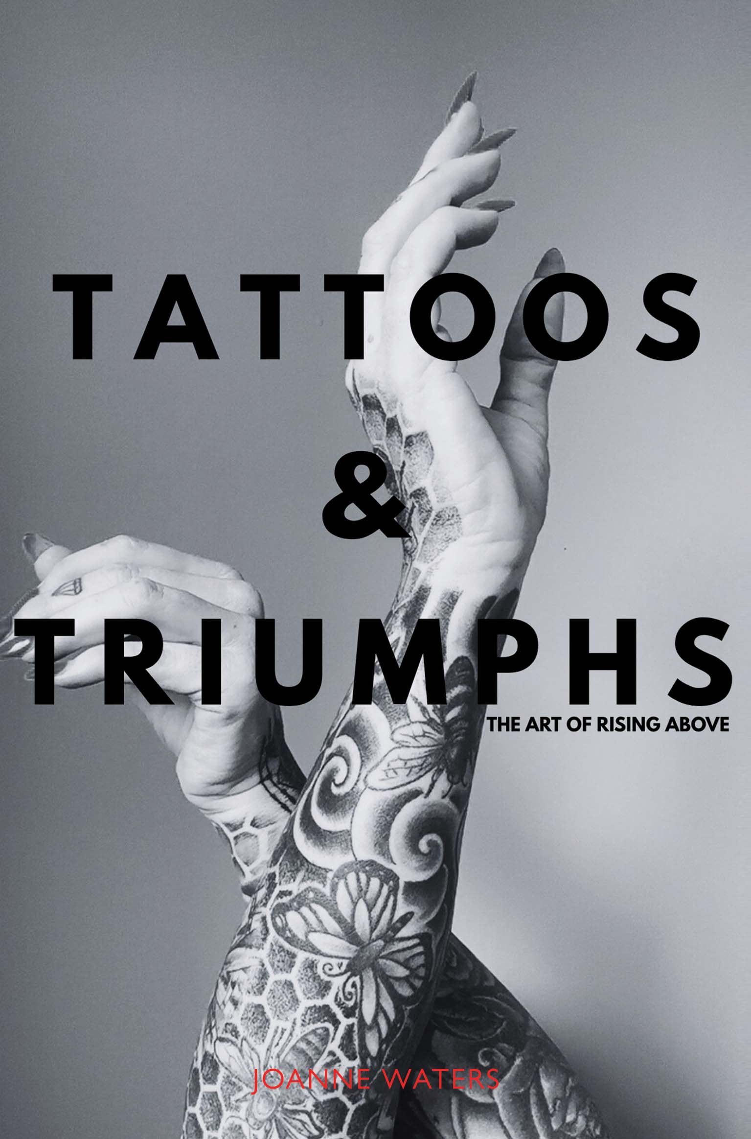 Tattoos & Triumphs By Joanne Waters