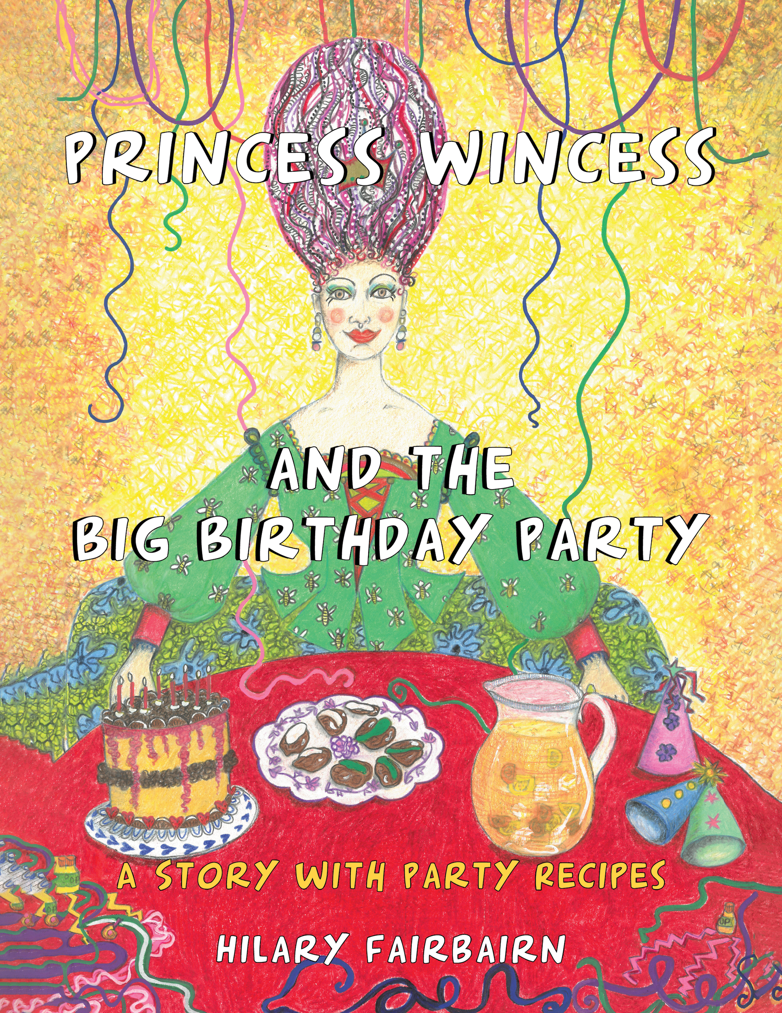 Princess Wincess and the Big Birthday Party :A Story with Party Recipes By Hilary Fairbairn
