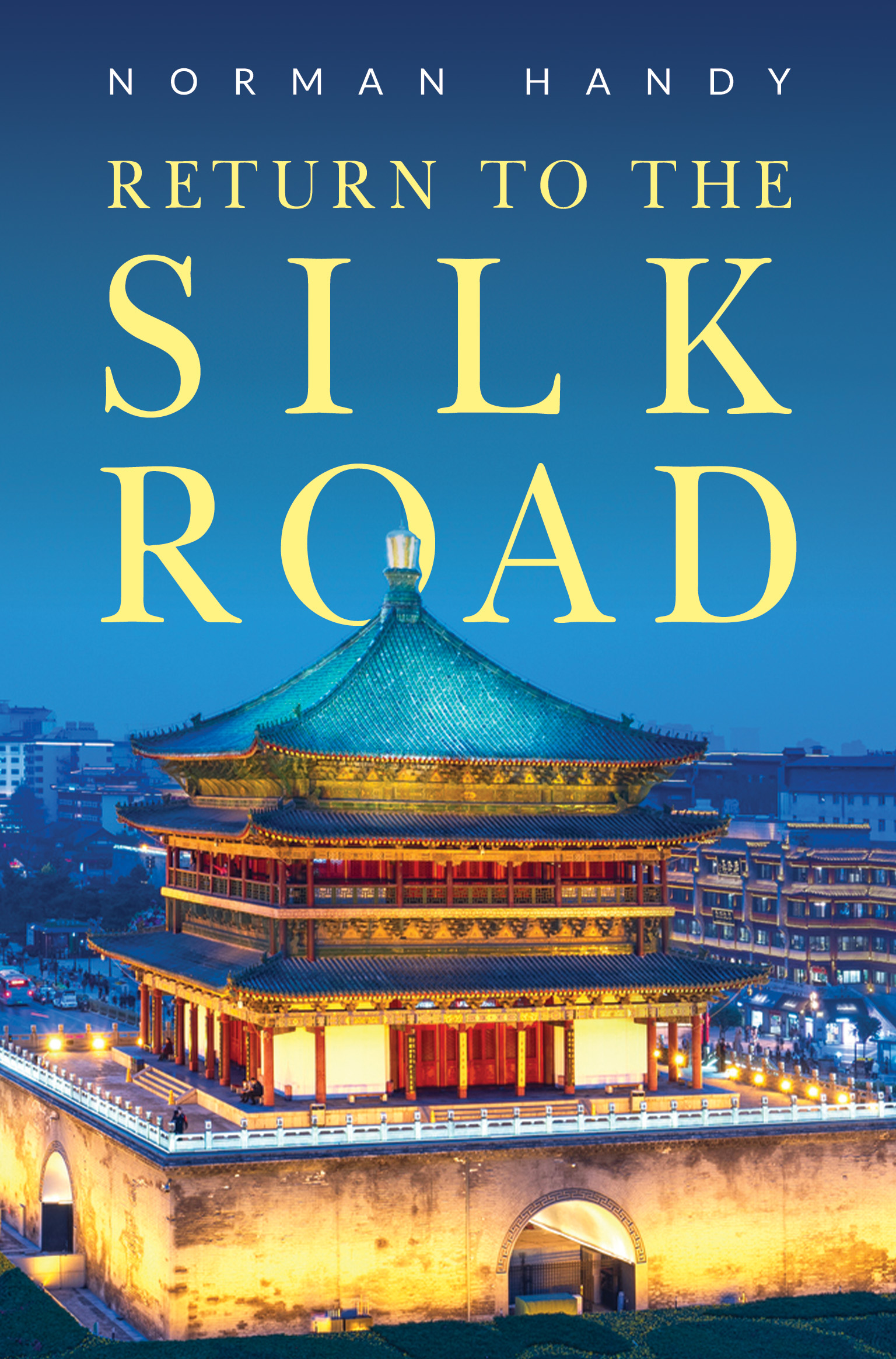 Return to the Silk Road By Norman Handy