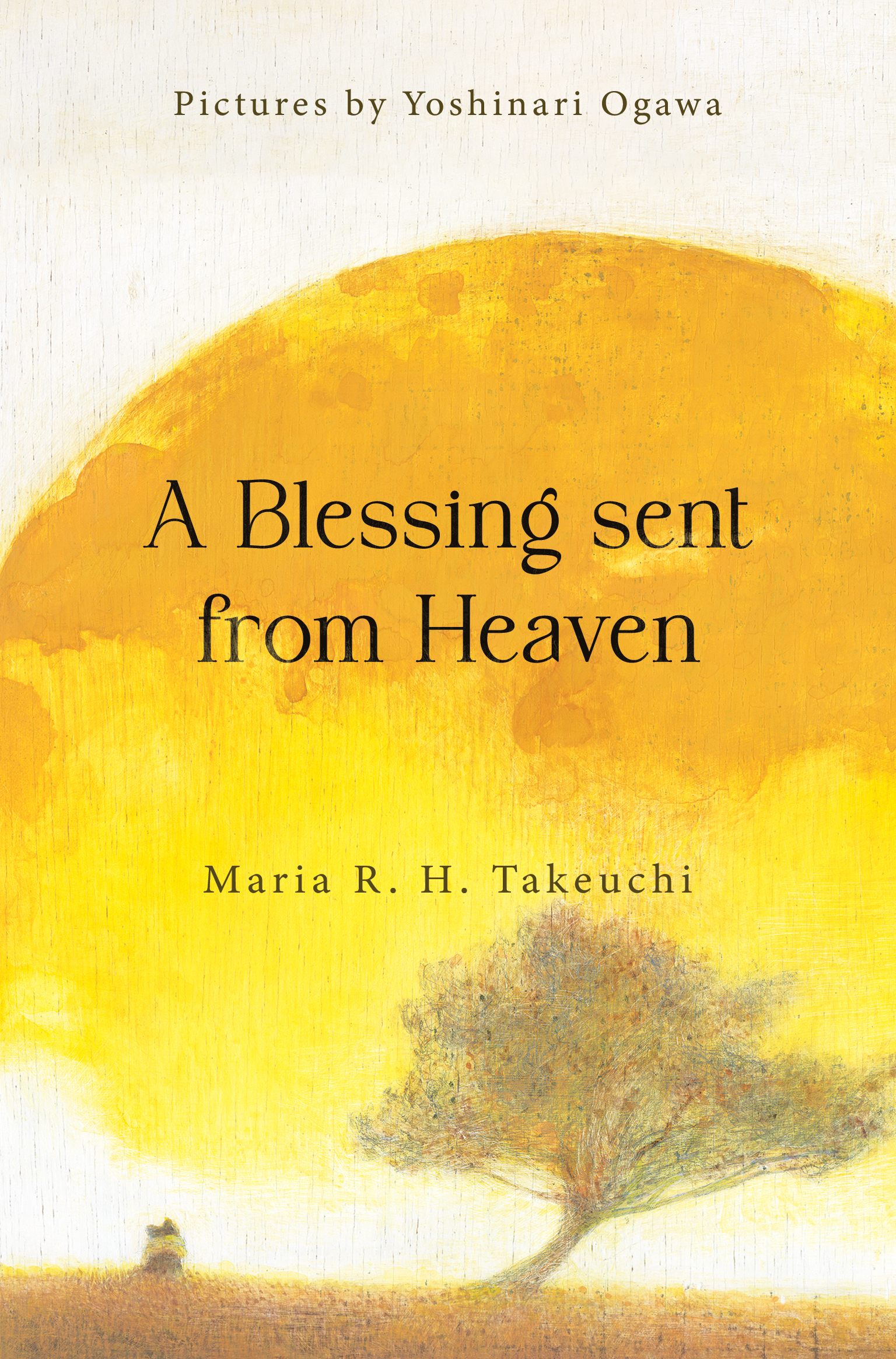 A Blessing sent from Heaven By Maria R. H. Takeuchi and Pictures by Yoshinari Ogawa