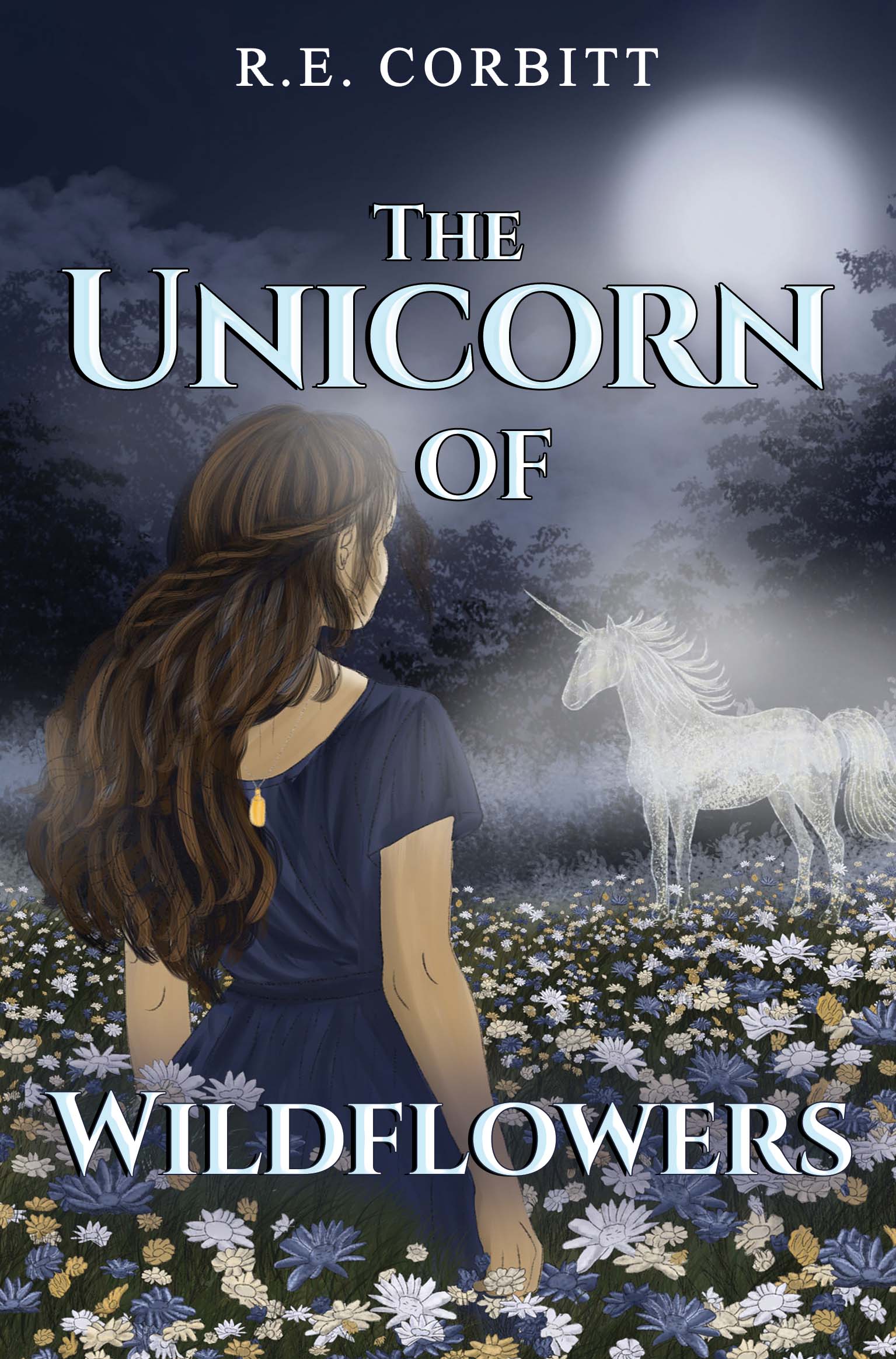 The Unicorn of Wildflowers By R.E.Corbitt