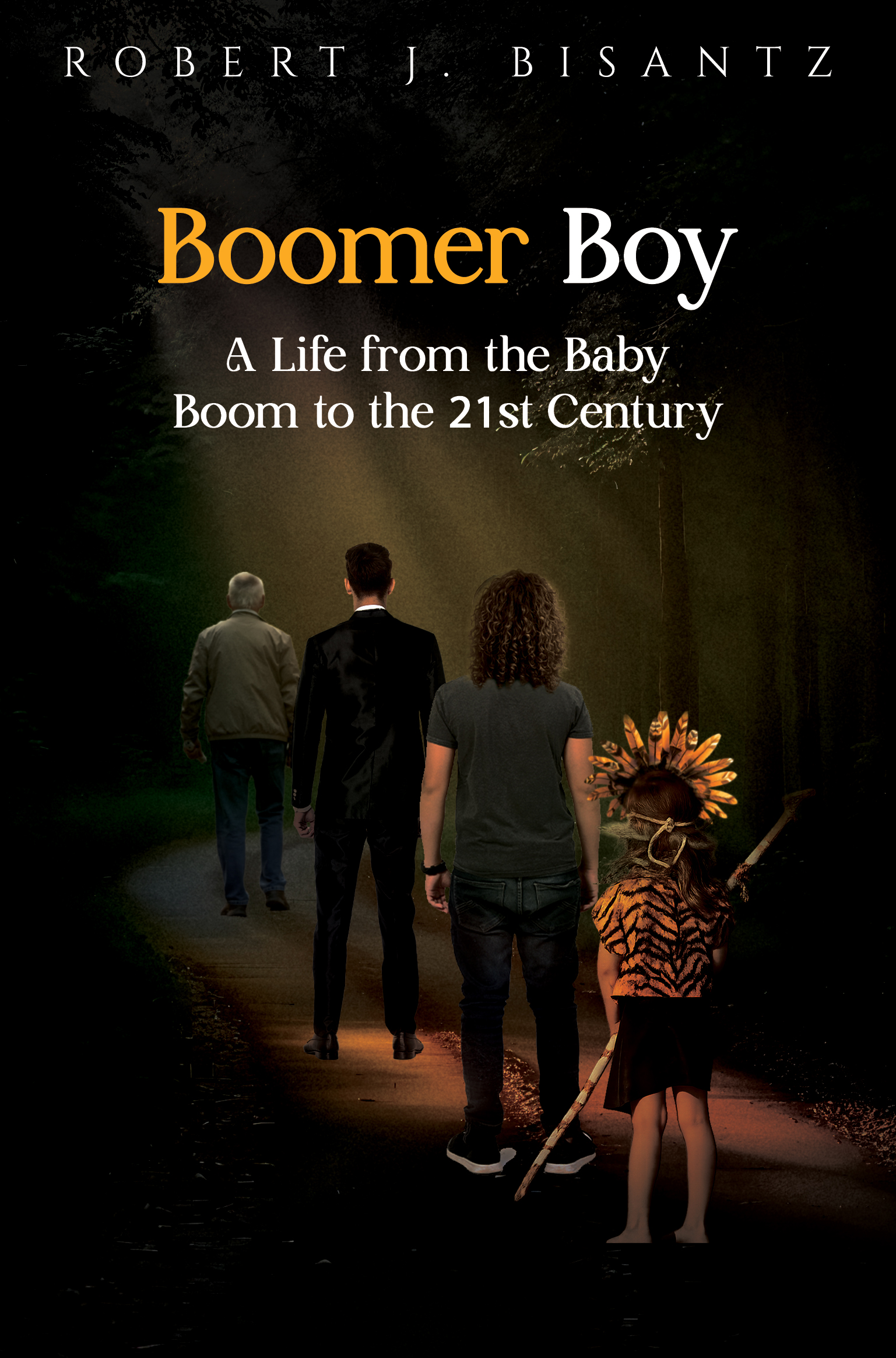  Boomer Boy: A Life from the Baby Boom to the 21st Century By Robert J. Bisantz