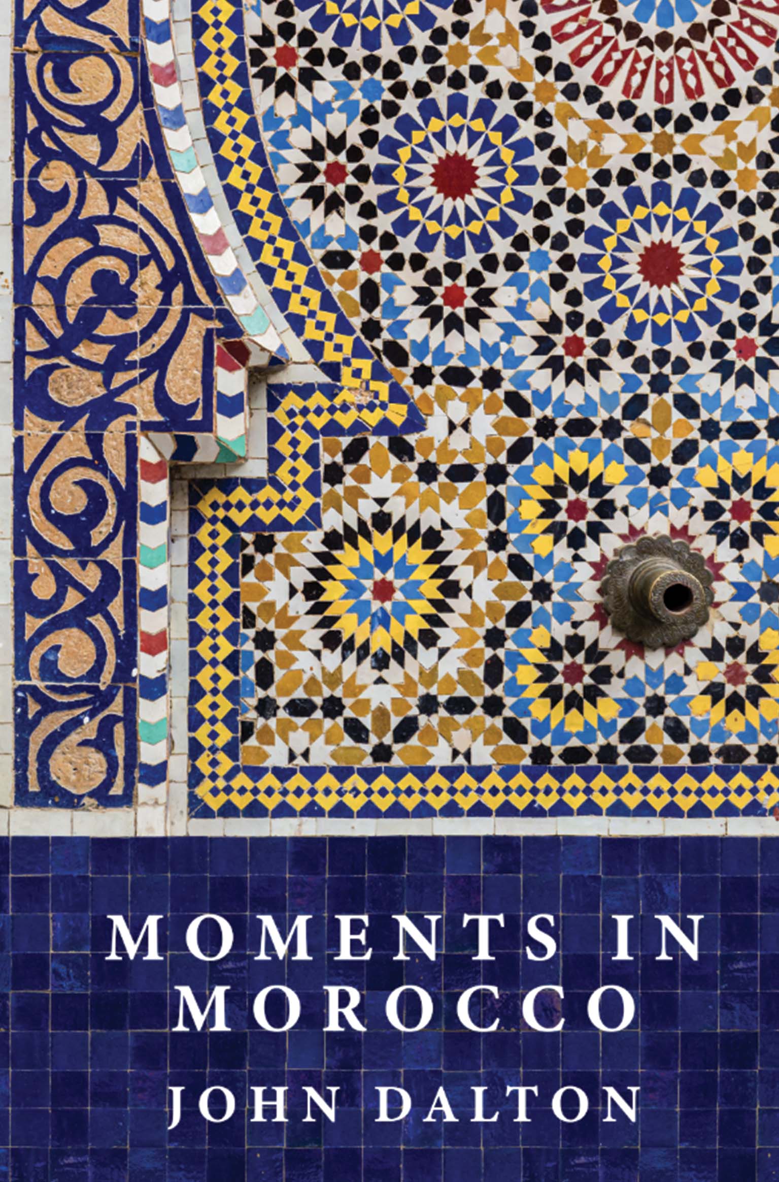 Moments in Morocco By John Dalton