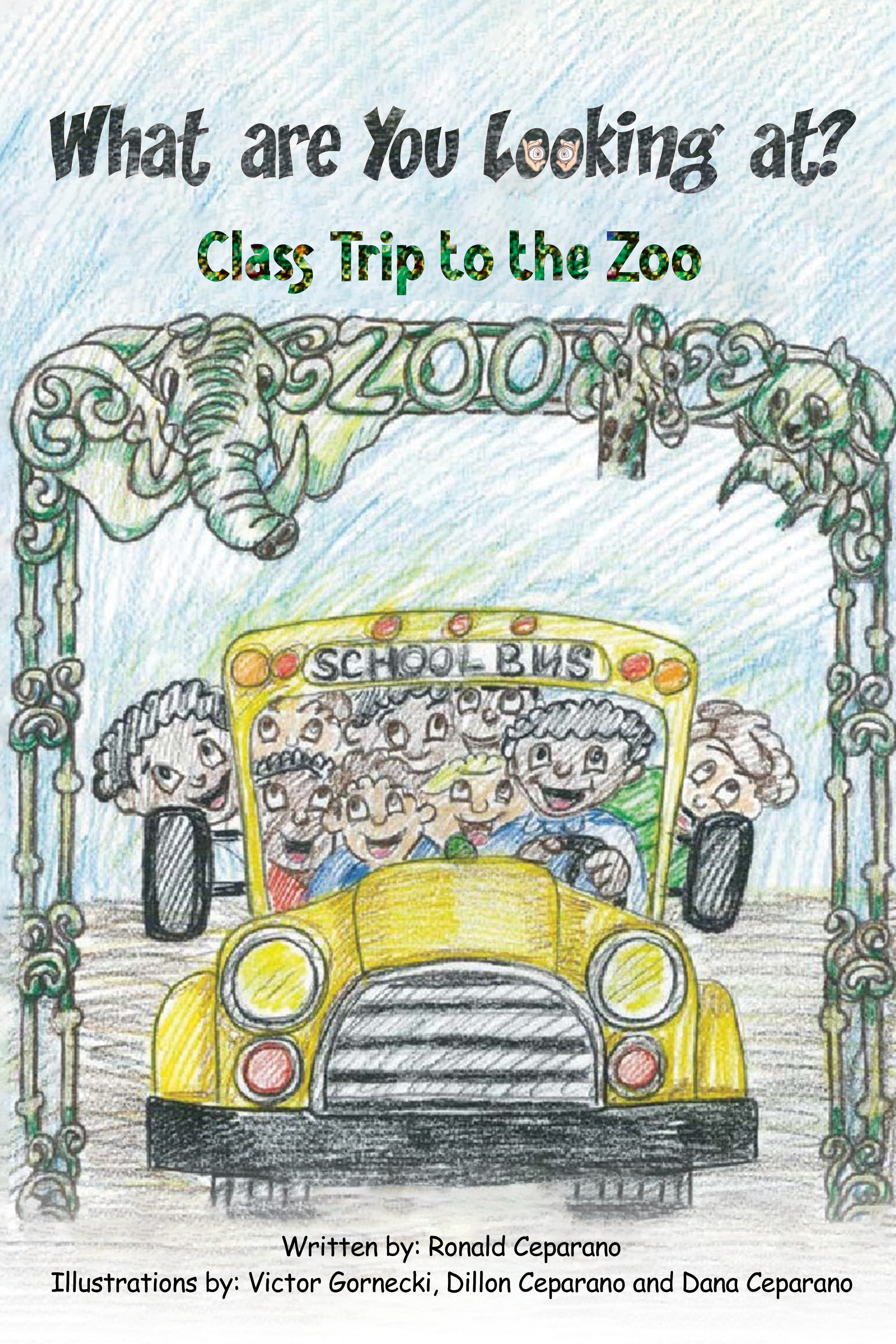 What are You Looking at? Class Trip to the Zoo By Ronald Ceparano