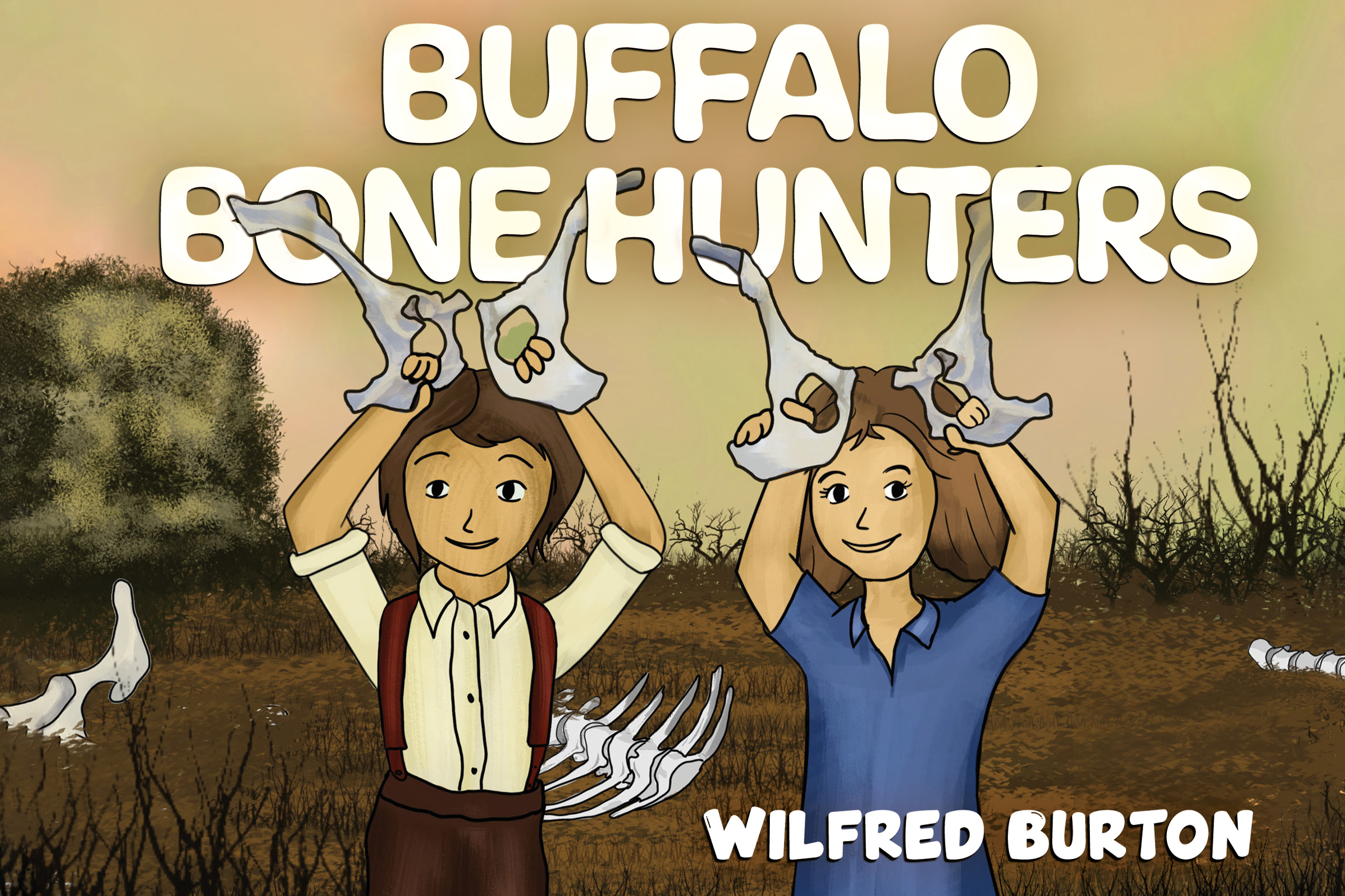 Buffalo Bone Hunters - HARDBACK By Wilfred Burton