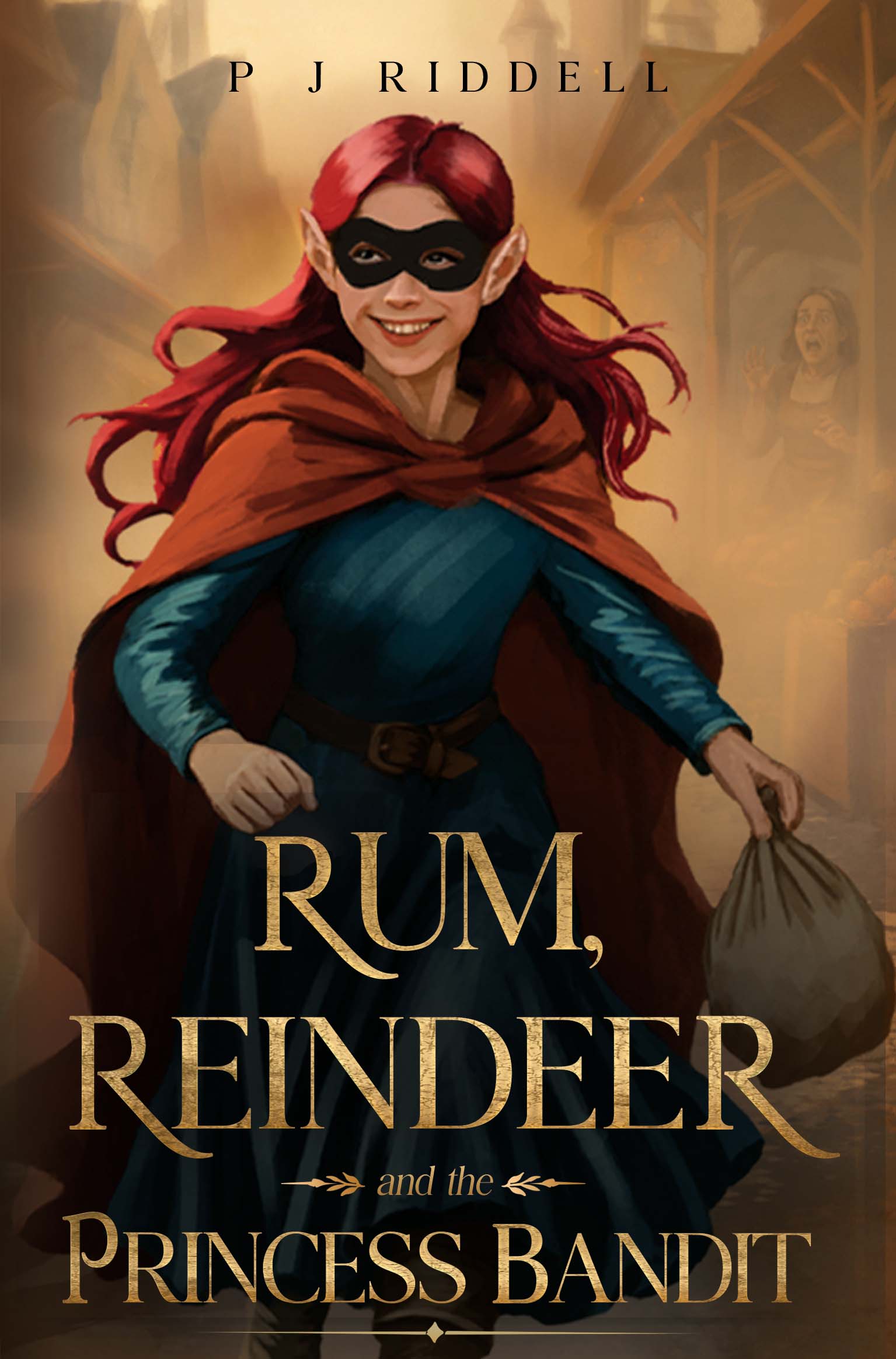 Rum, Reindeer and the Princess Bandit - HARDBACK By P J Riddell