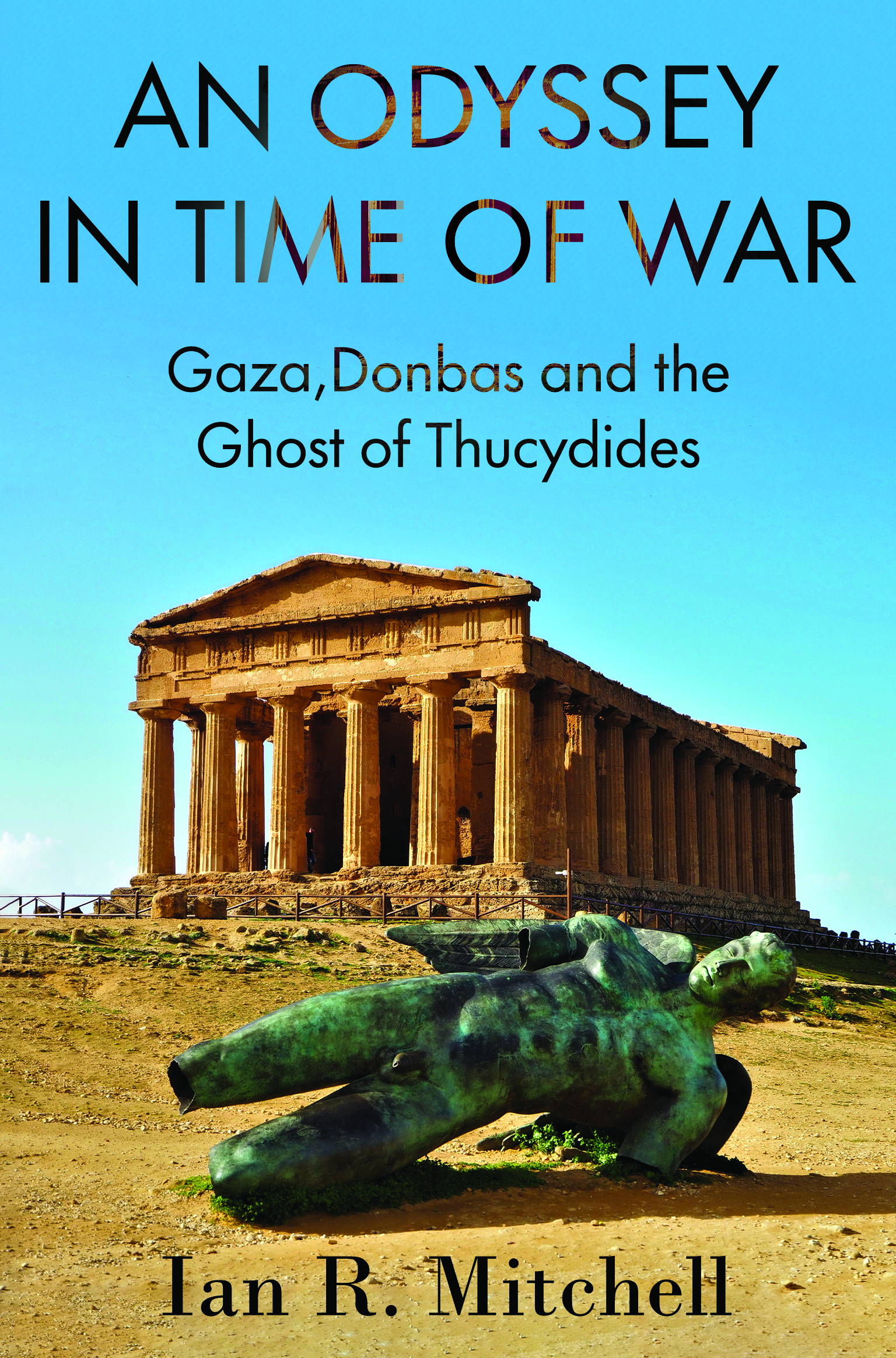 An Odyssey in Time of War: Gaza,Donbas and the Ghost of Thucydides By Ian R. Mitchell