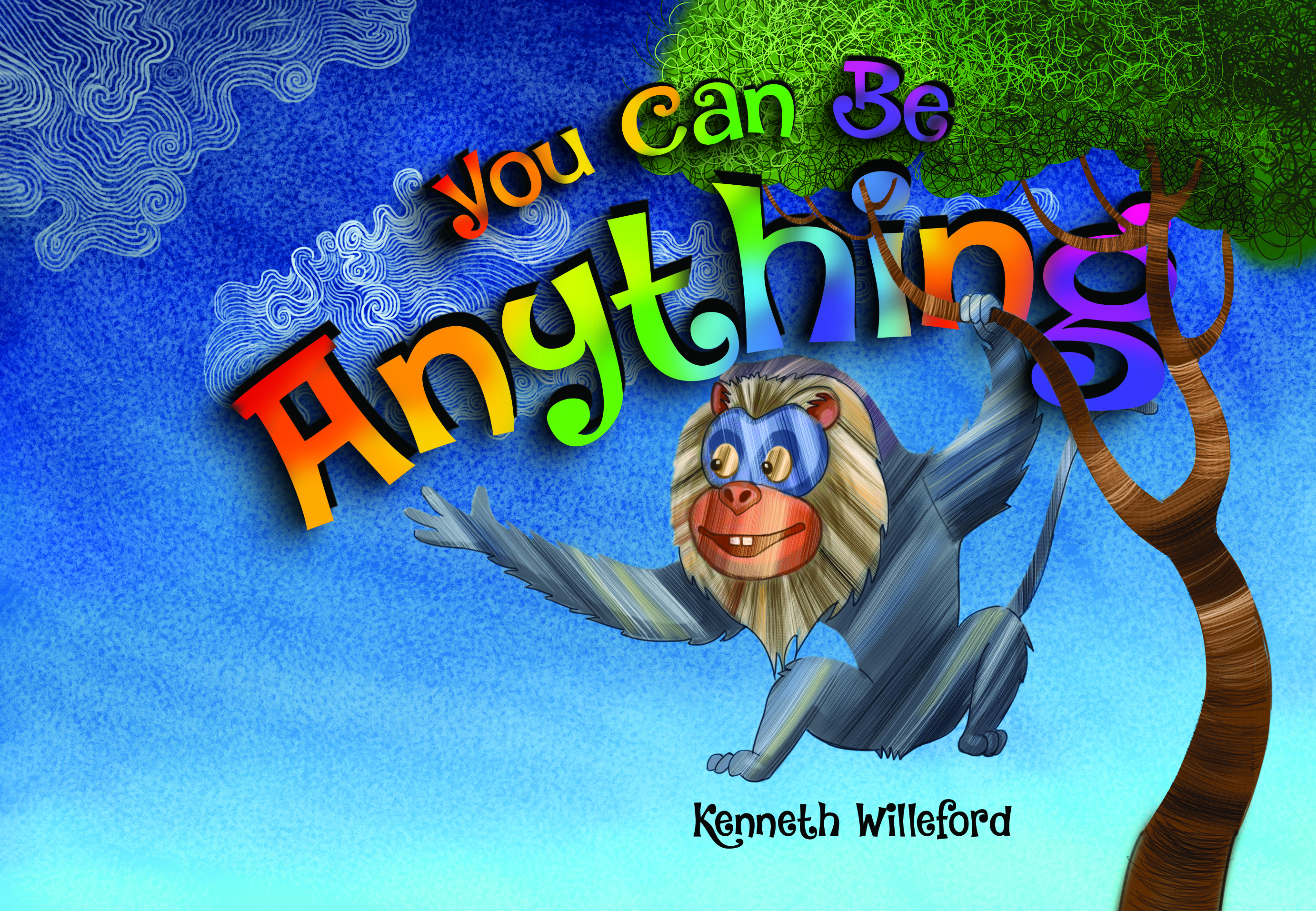 You Can Be Anything By Kenneth Willeford