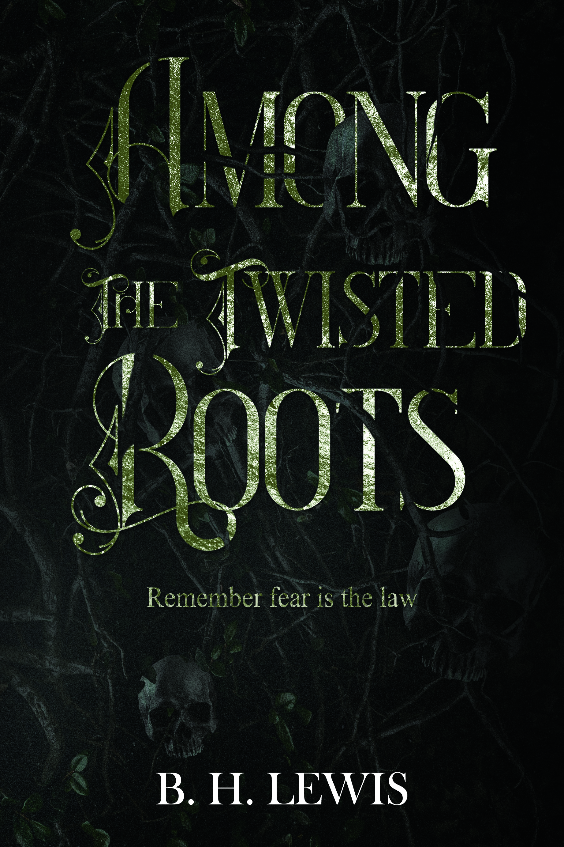 Among the Twisted Roots By B. H. Lewis