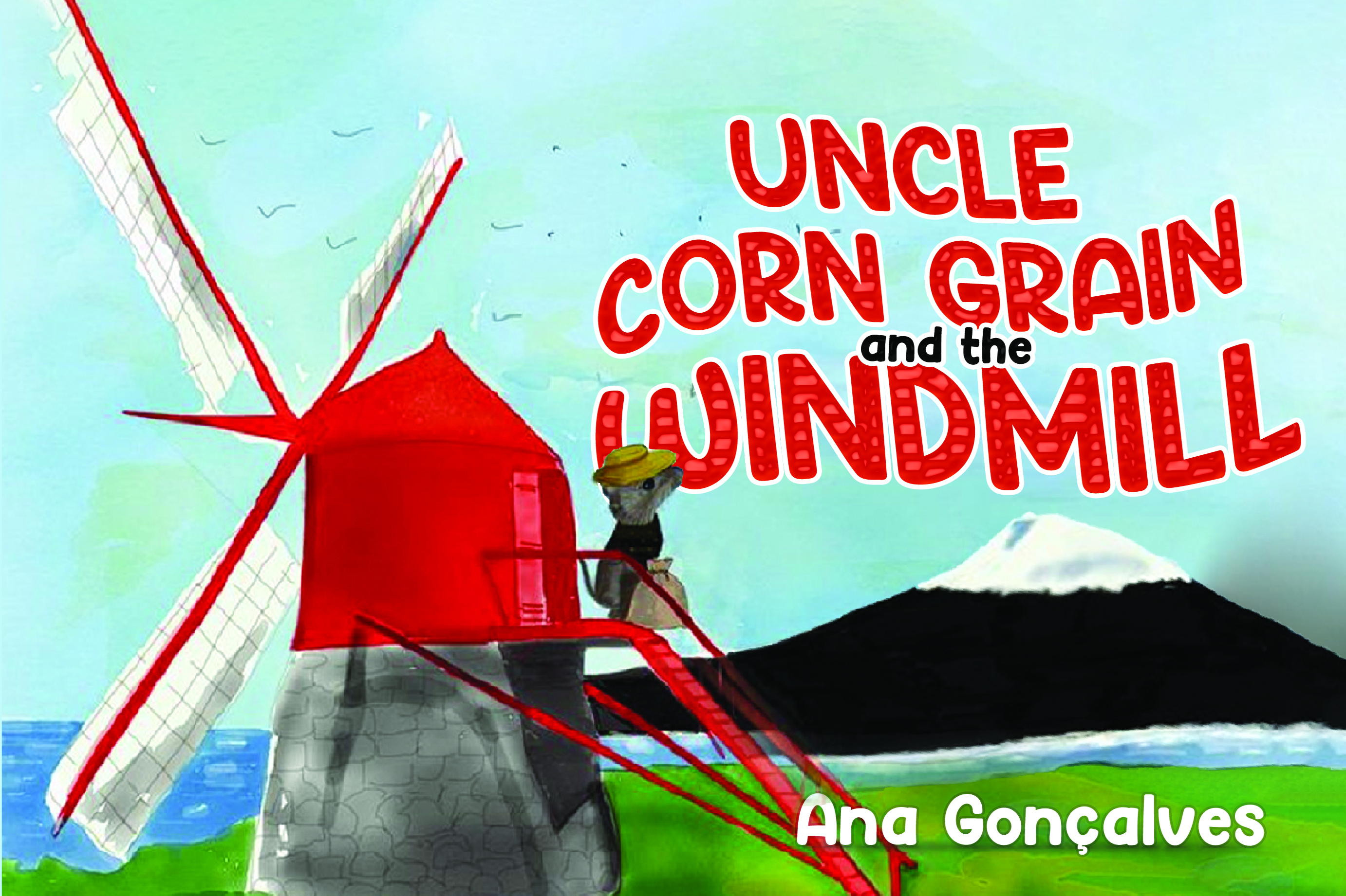 Uncle Corn Grain and the Windmill By Ana Goncalves