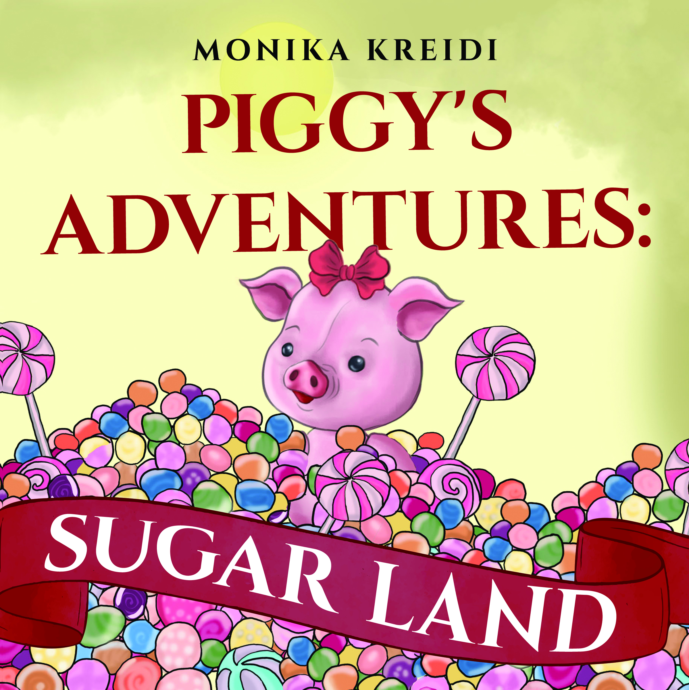 Piggy's Adventures: Sugar Land By Monika Kreidi