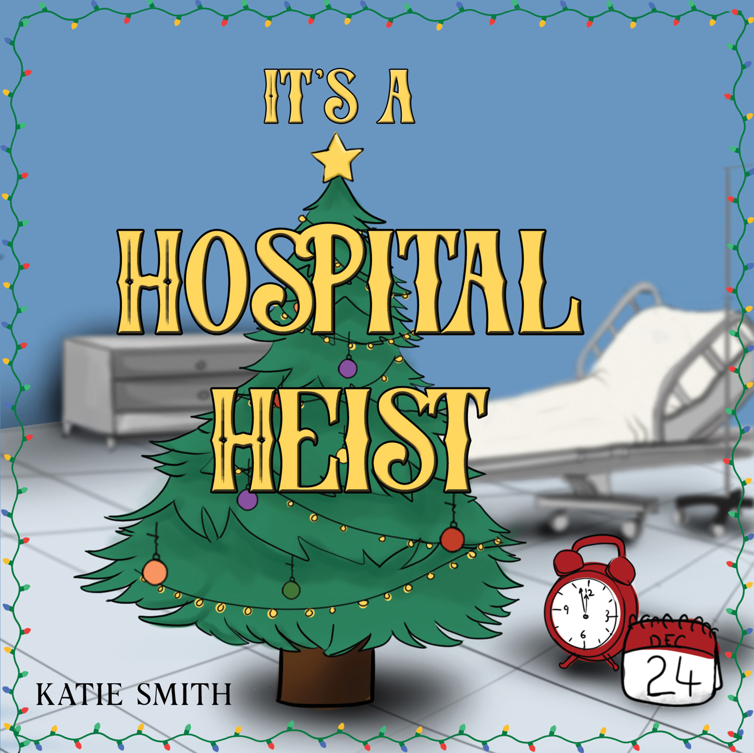 It's a Hospital Heist By Katie Smith