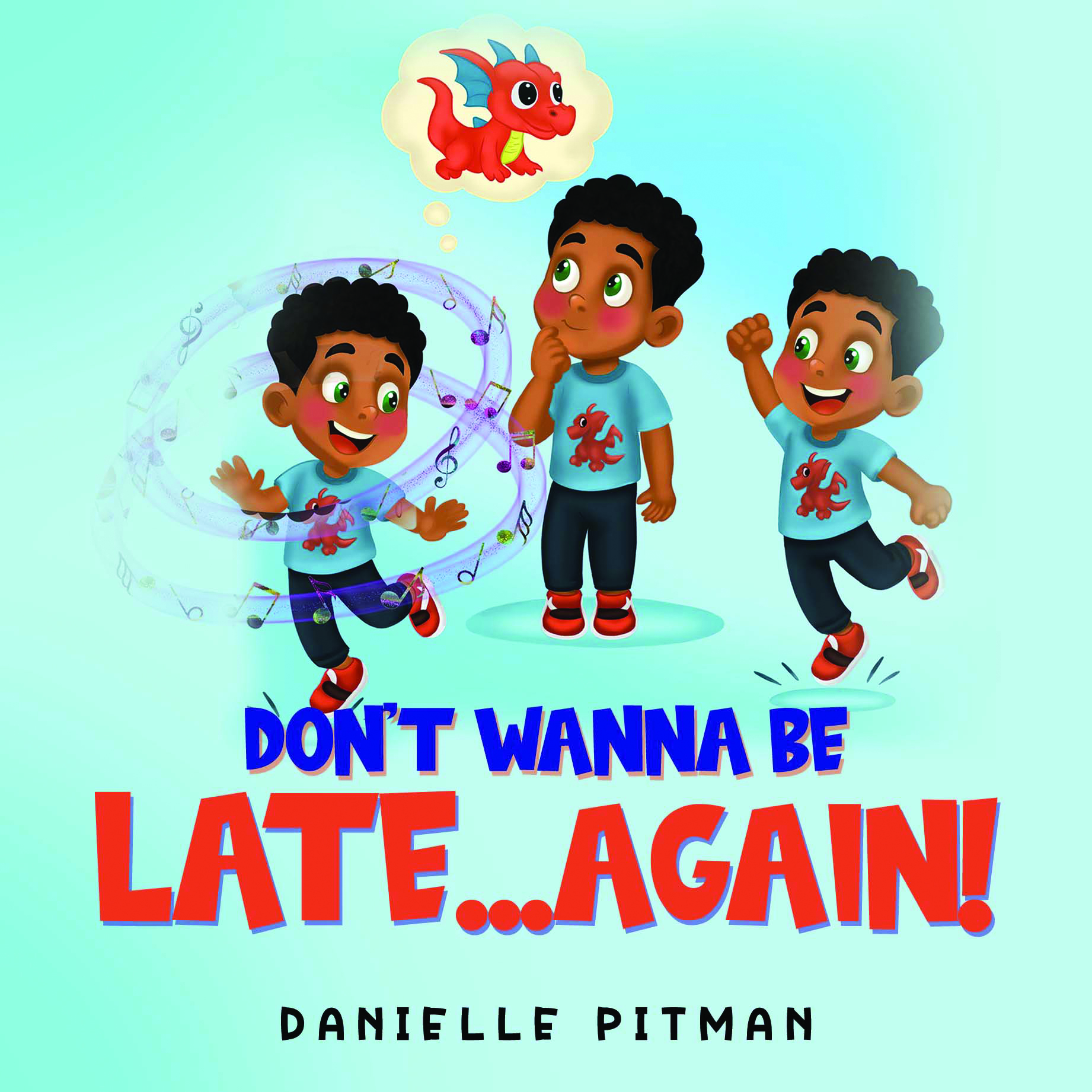 Don't Wanna Be Late...Again! By Danielle Pitman