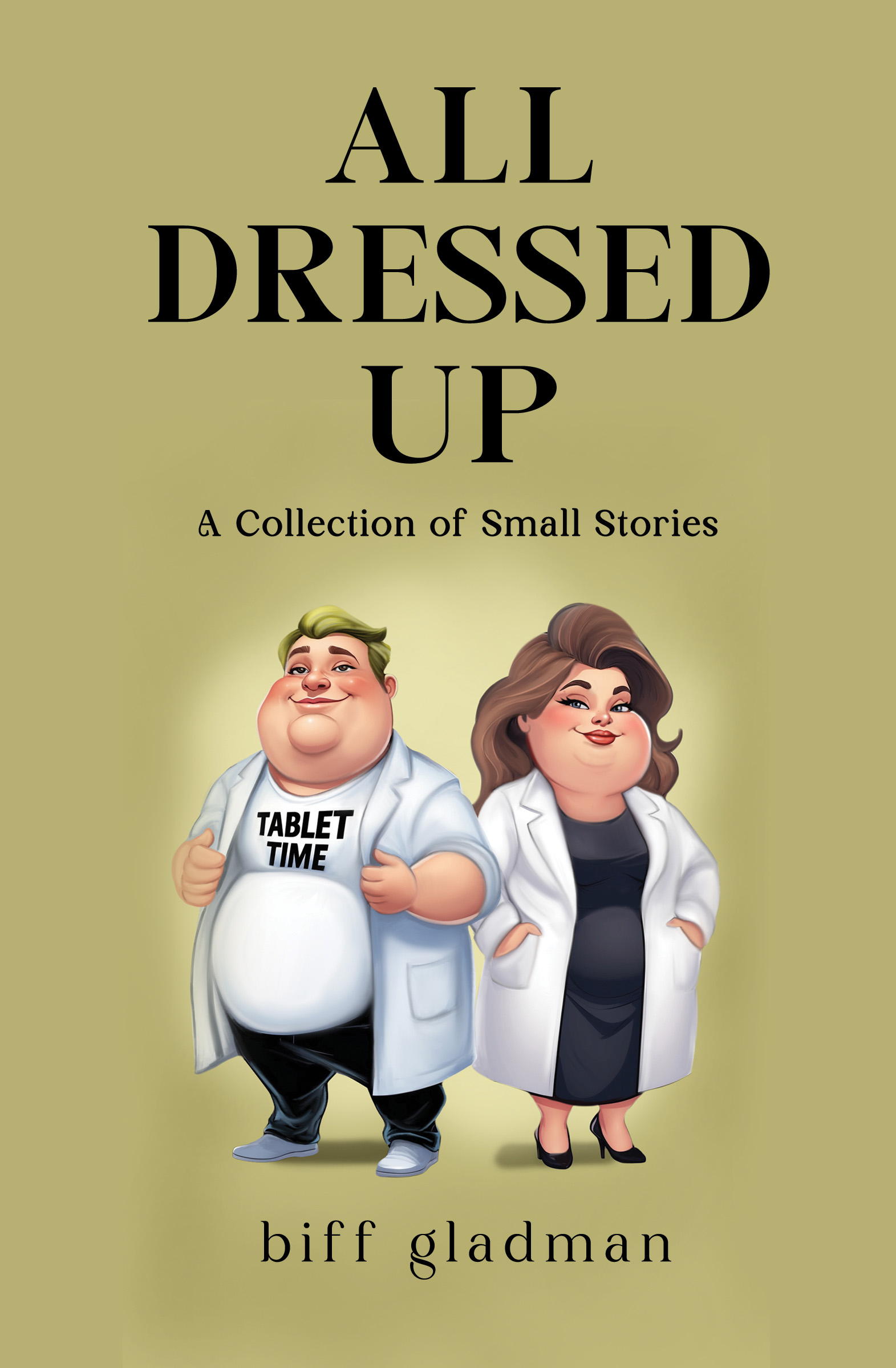 ALL DRESSED UP By Biff Gladman