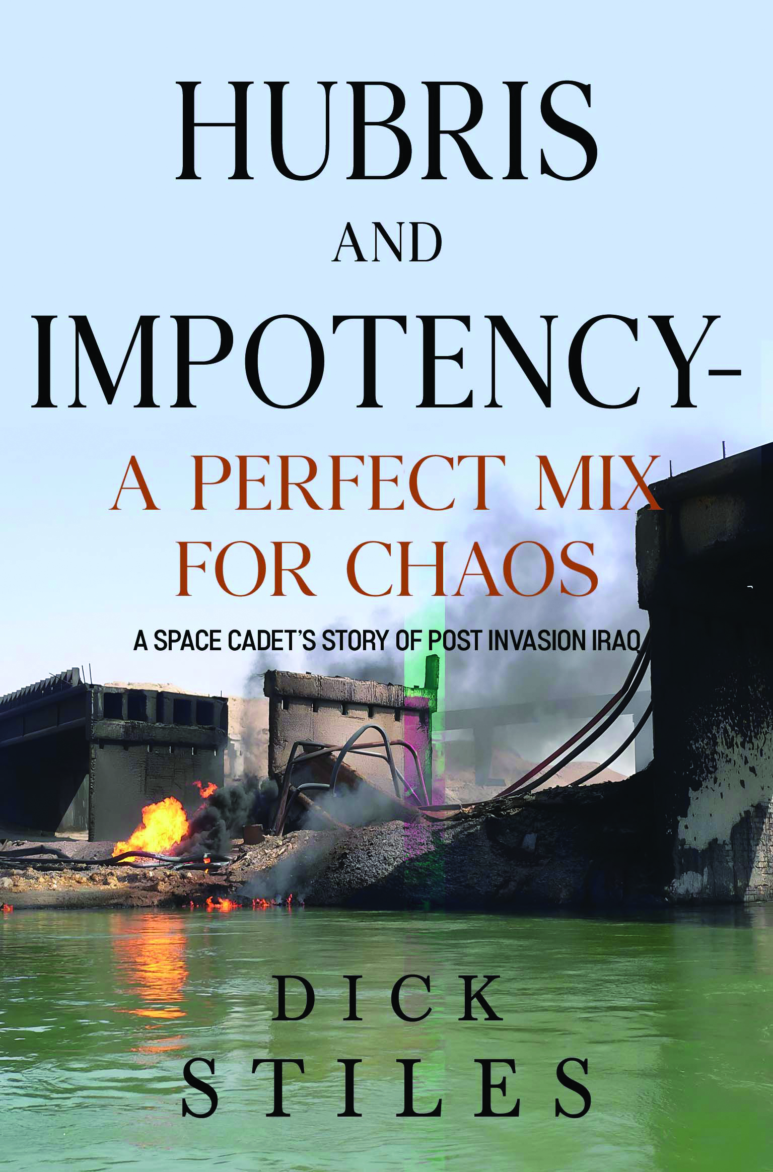 Hubris and Impotency – A Perfect Mix For Chaos  By Dick Stiles