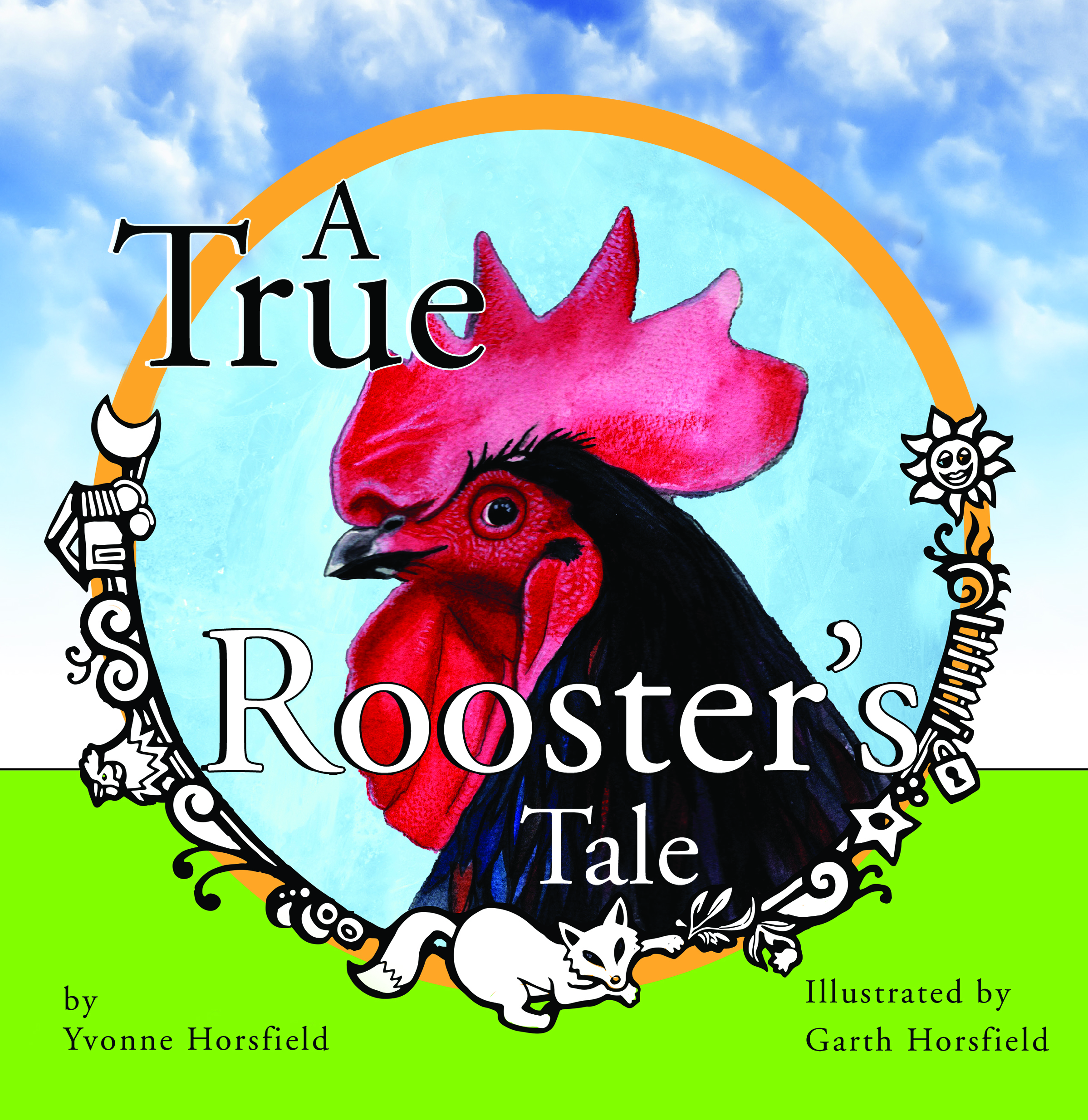 A True Rooster's Tale By Yvonne Horsfield, Illustrated by Garth Horsfield