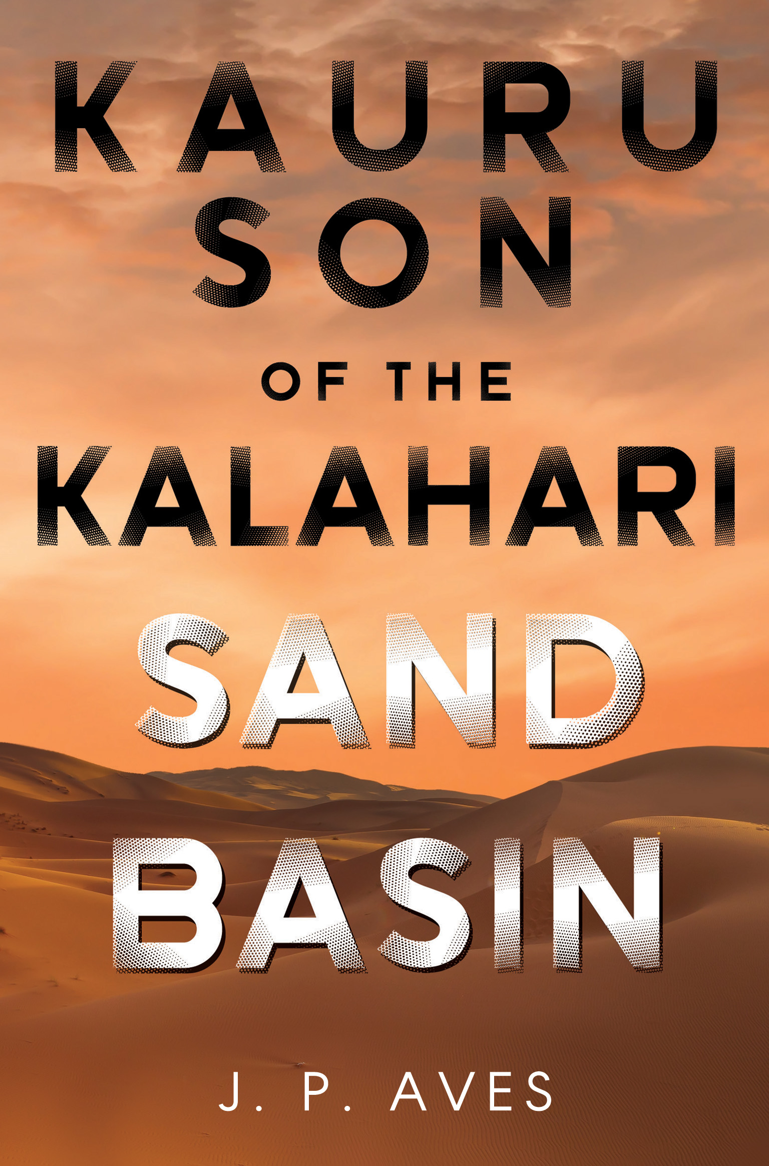 Kauru son of the Kalahari Sand Basin By J. P. Aves