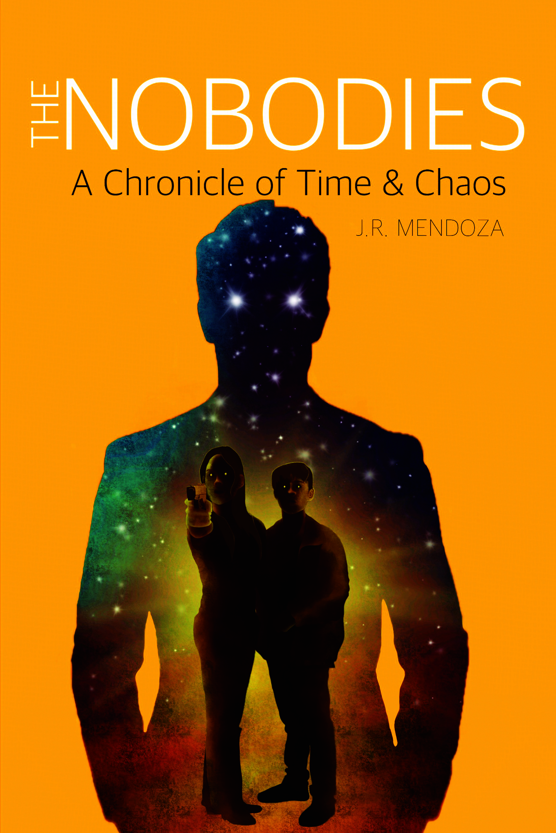 THE NOBODIES: A CHRONICLE OF TIME & â€ŽCHAOS â€Ž By J.R. Mendoza