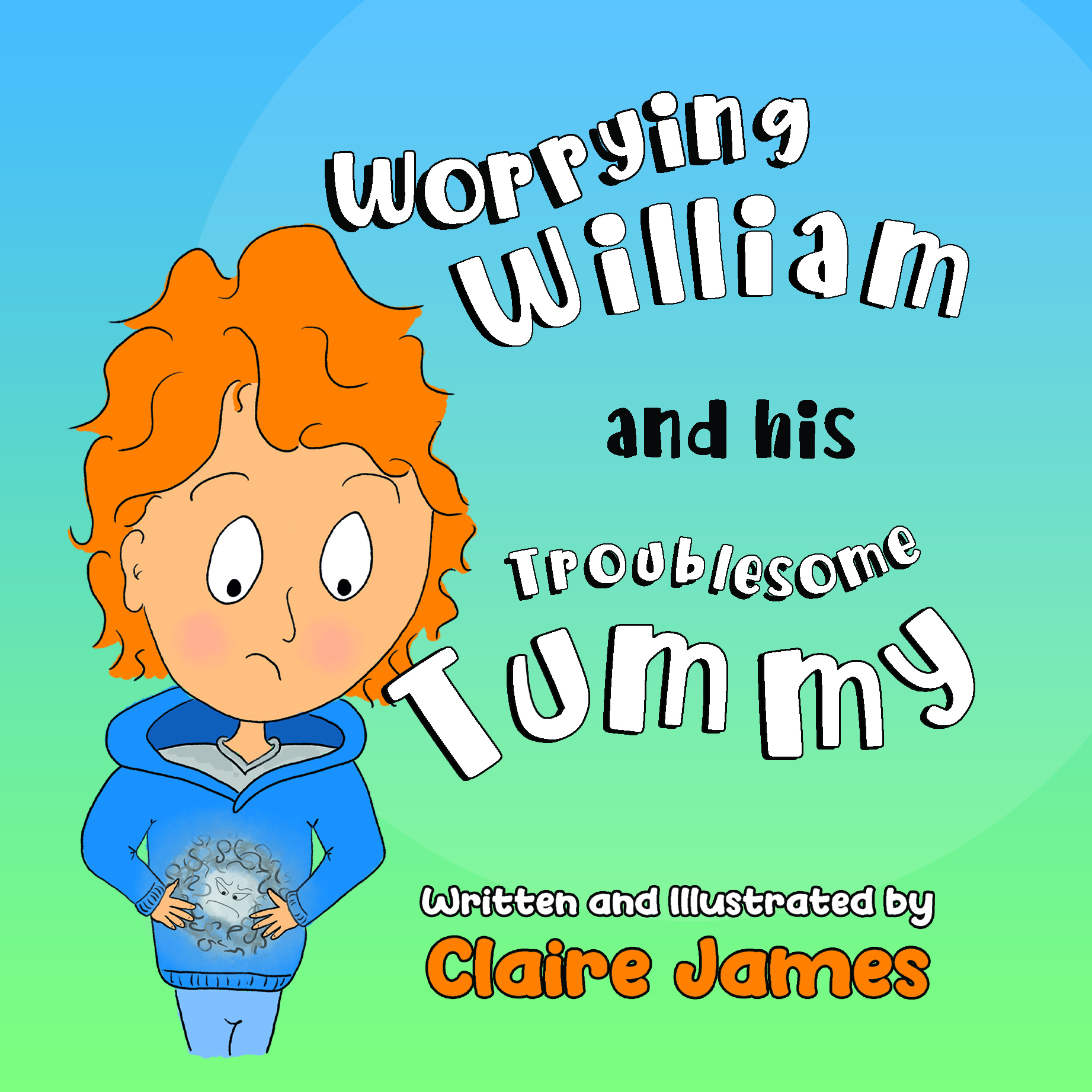 Worrying William and his Troublesome Tummy By Claire James