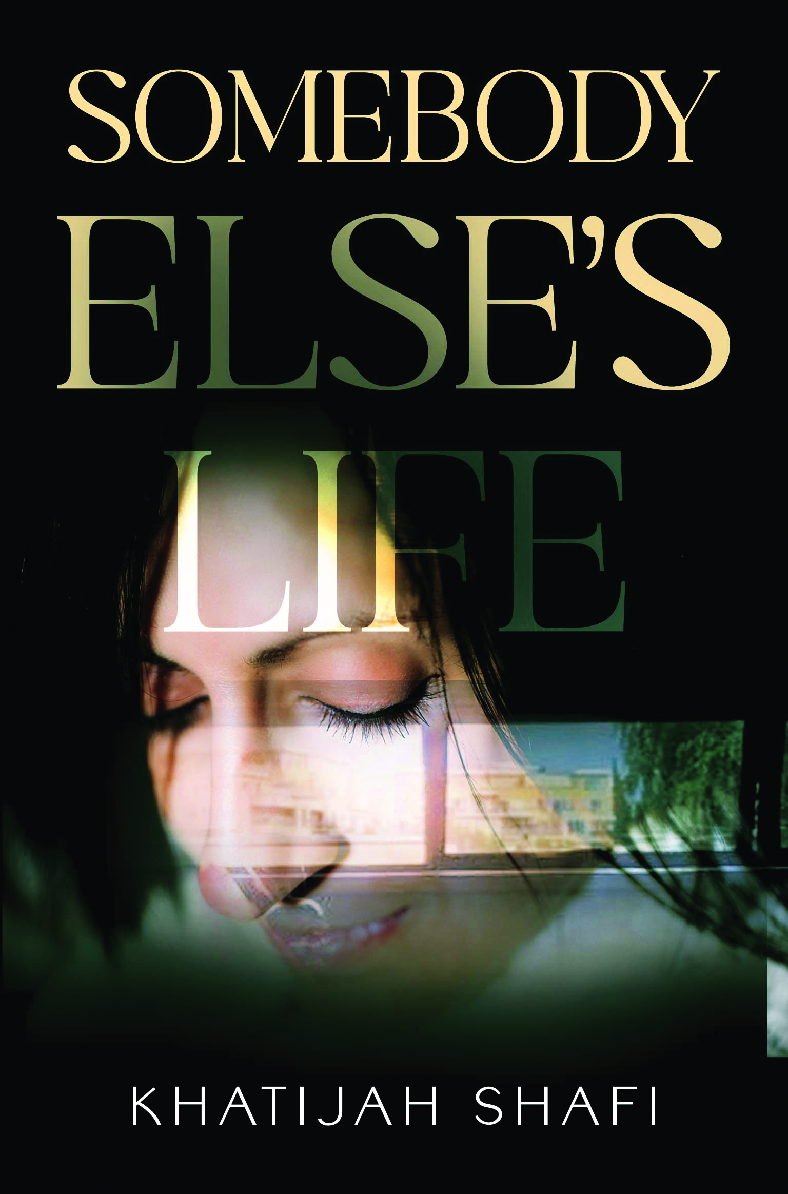 Somebody Else's Life By Khatijah Shafi