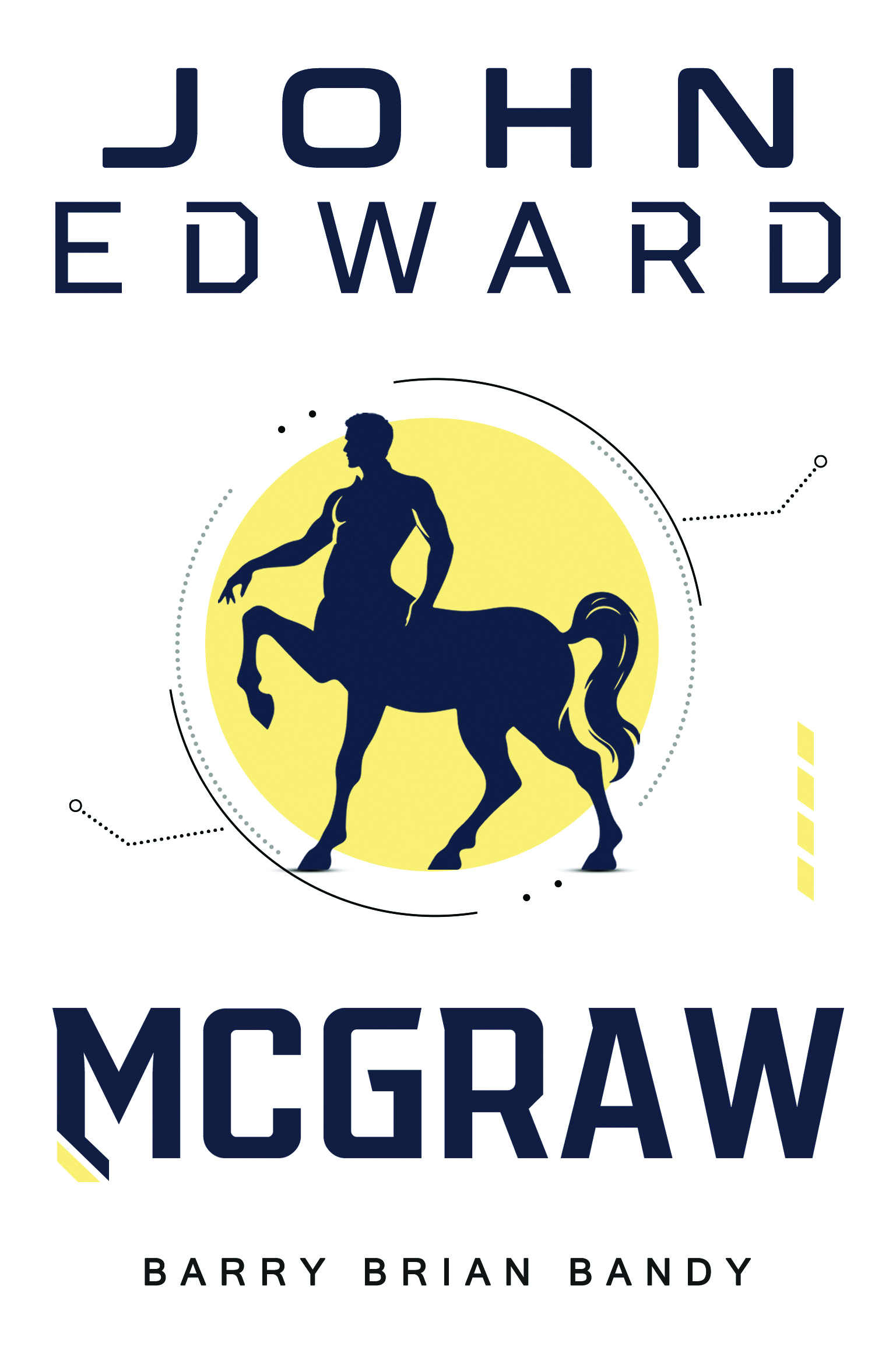 John Edward McGraw By Barry Brian Bandy