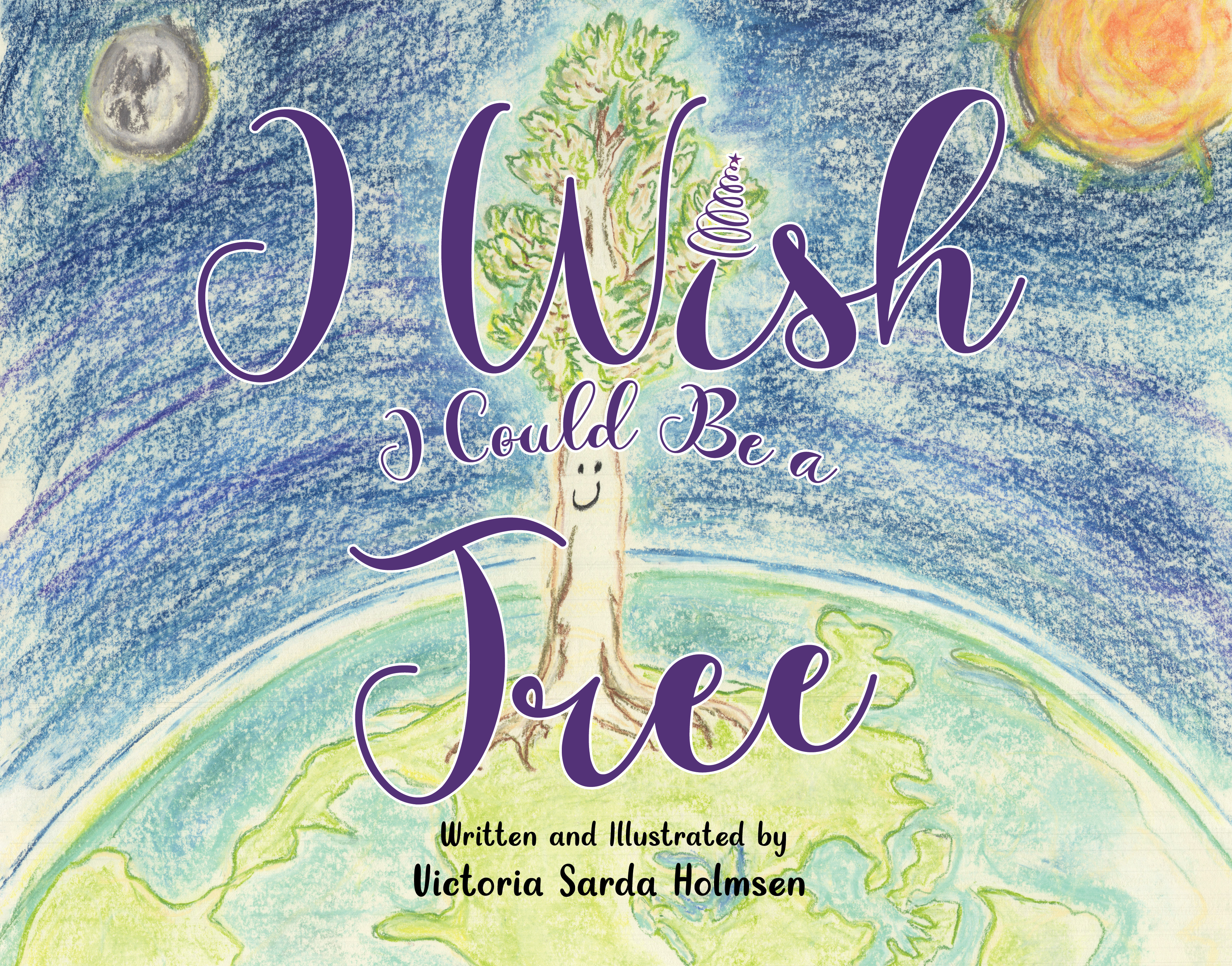 I Wish I Could Be a Tree By Victoria Sarda Holmsen