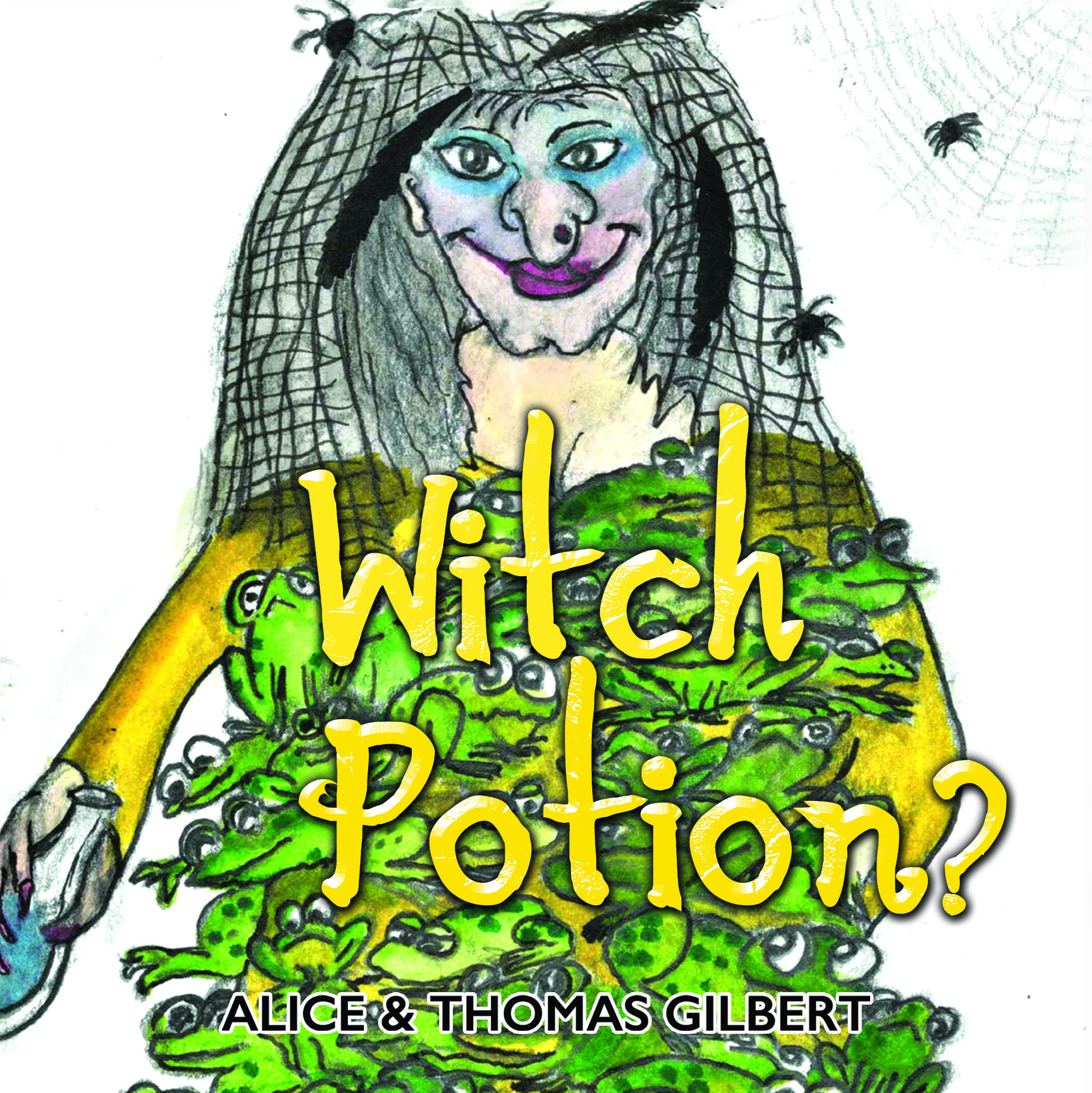 Witch Potion? By Alice and Thomas Gilbert