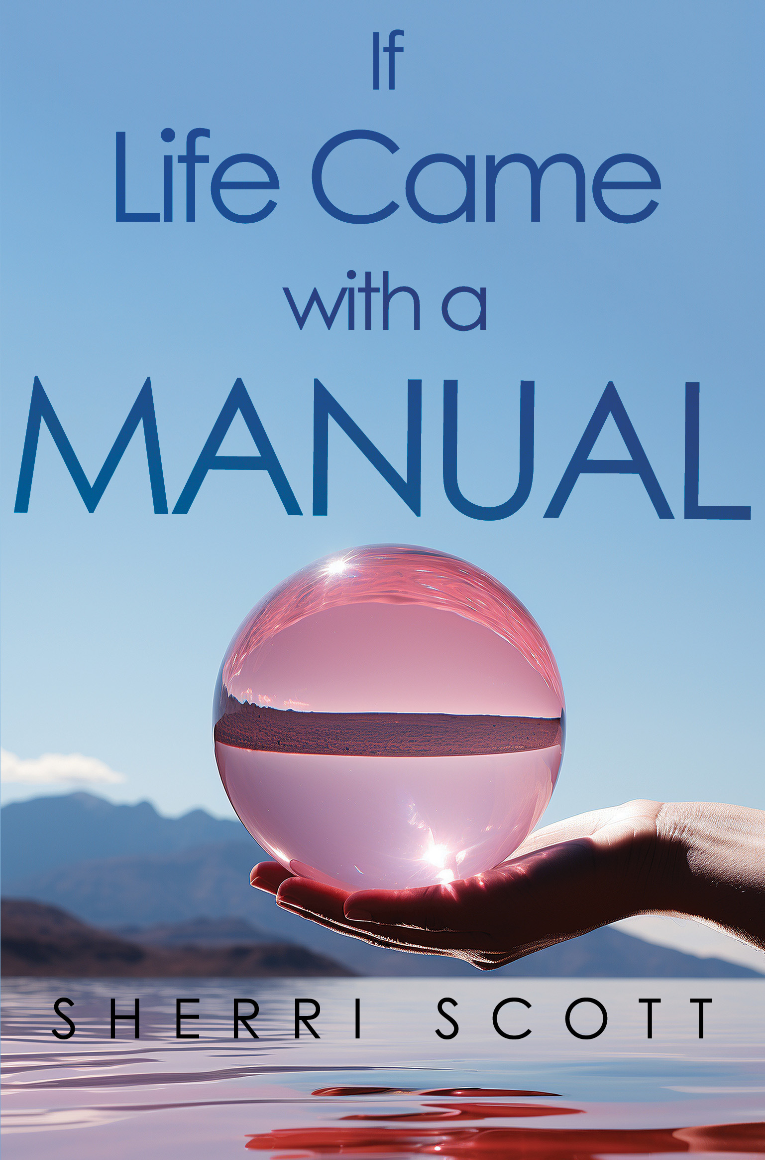 If Life Came with a Manual By Sherri Scott