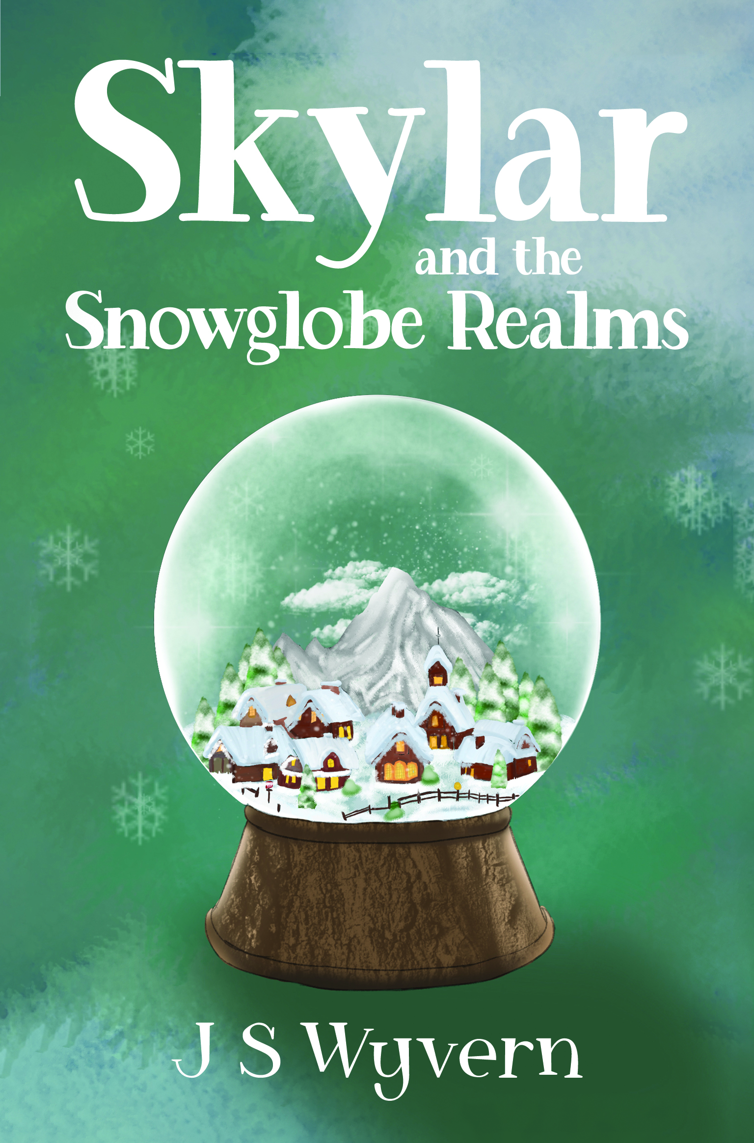 Skylar and the Snowglobe Realms By J S Wyvern