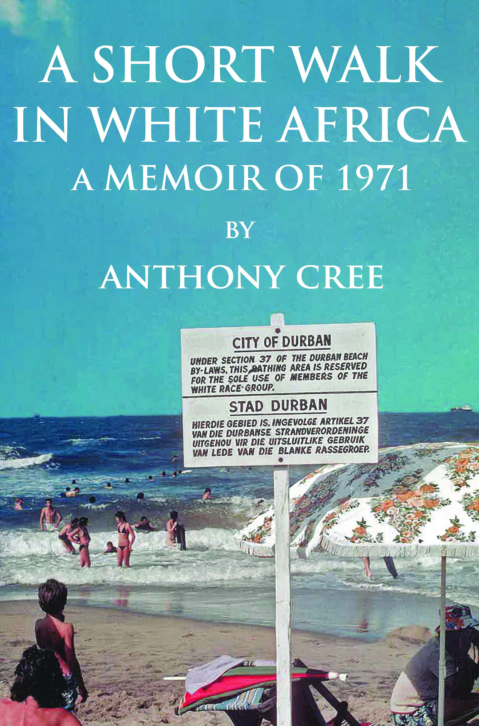 A Short Walk in White Africa By Anthony Cree