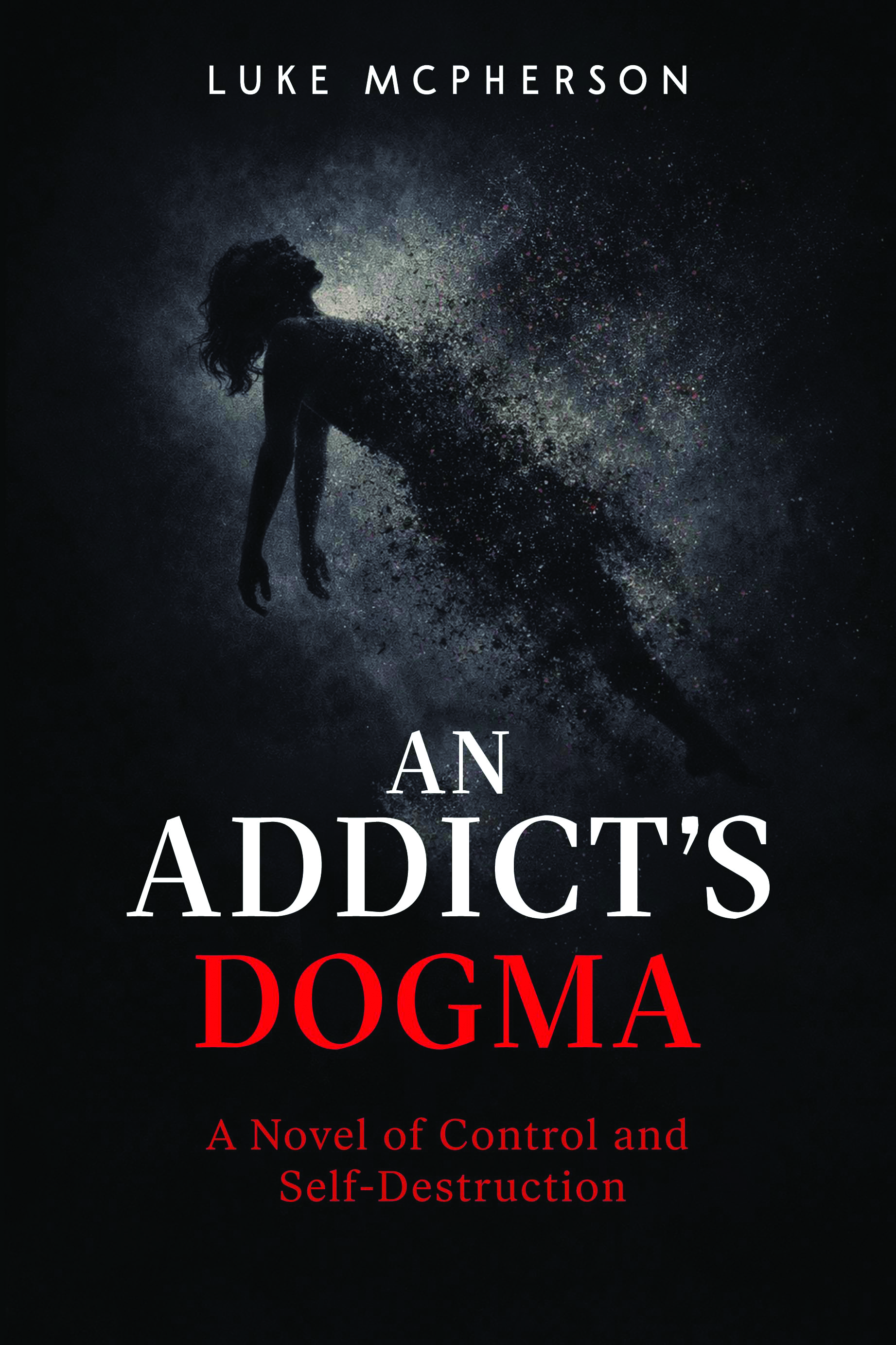 An Addict's Dogma By Luke McPherson