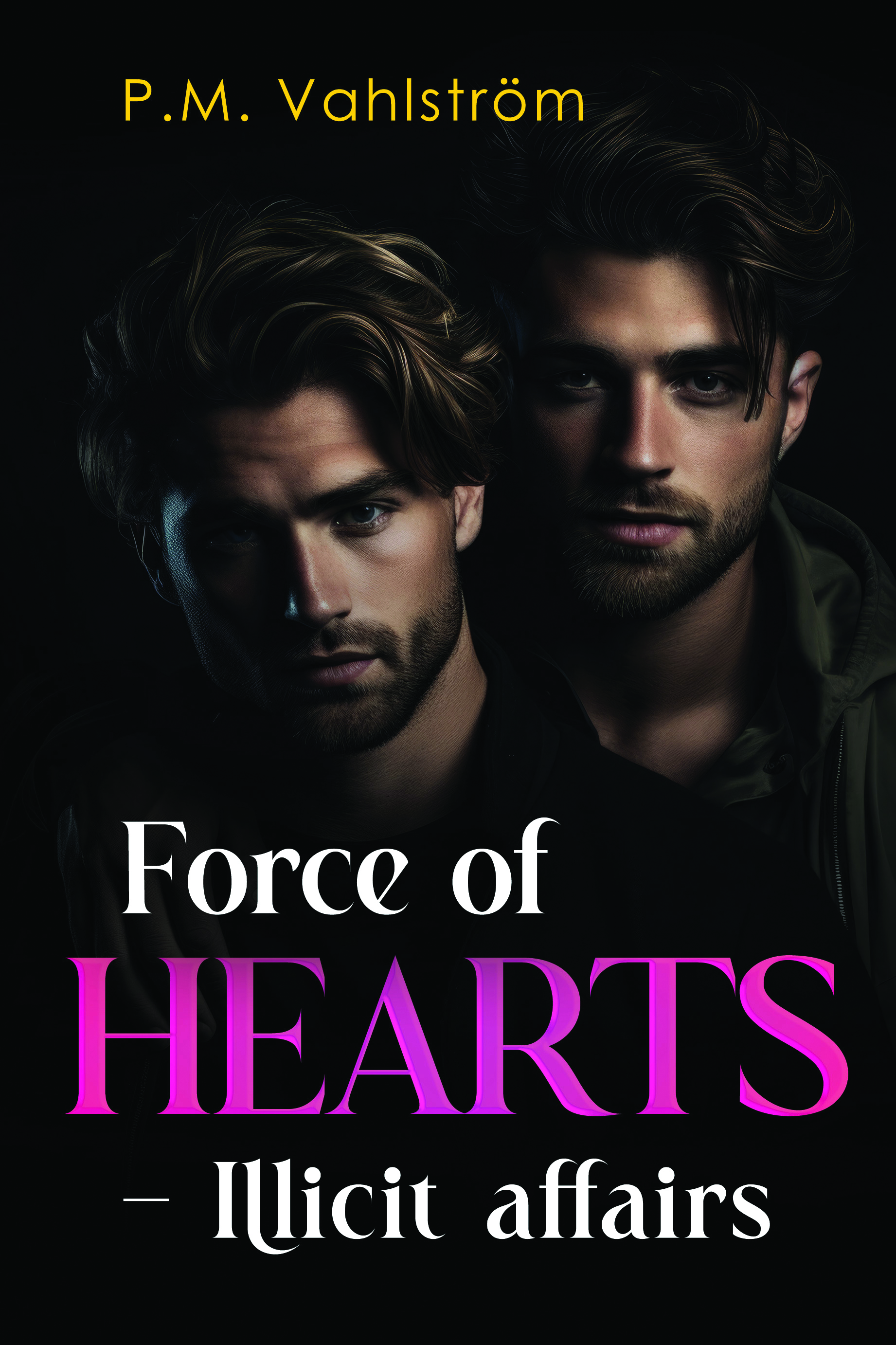 Force of Hearts - Illicit affairs By P.M. Vahlström