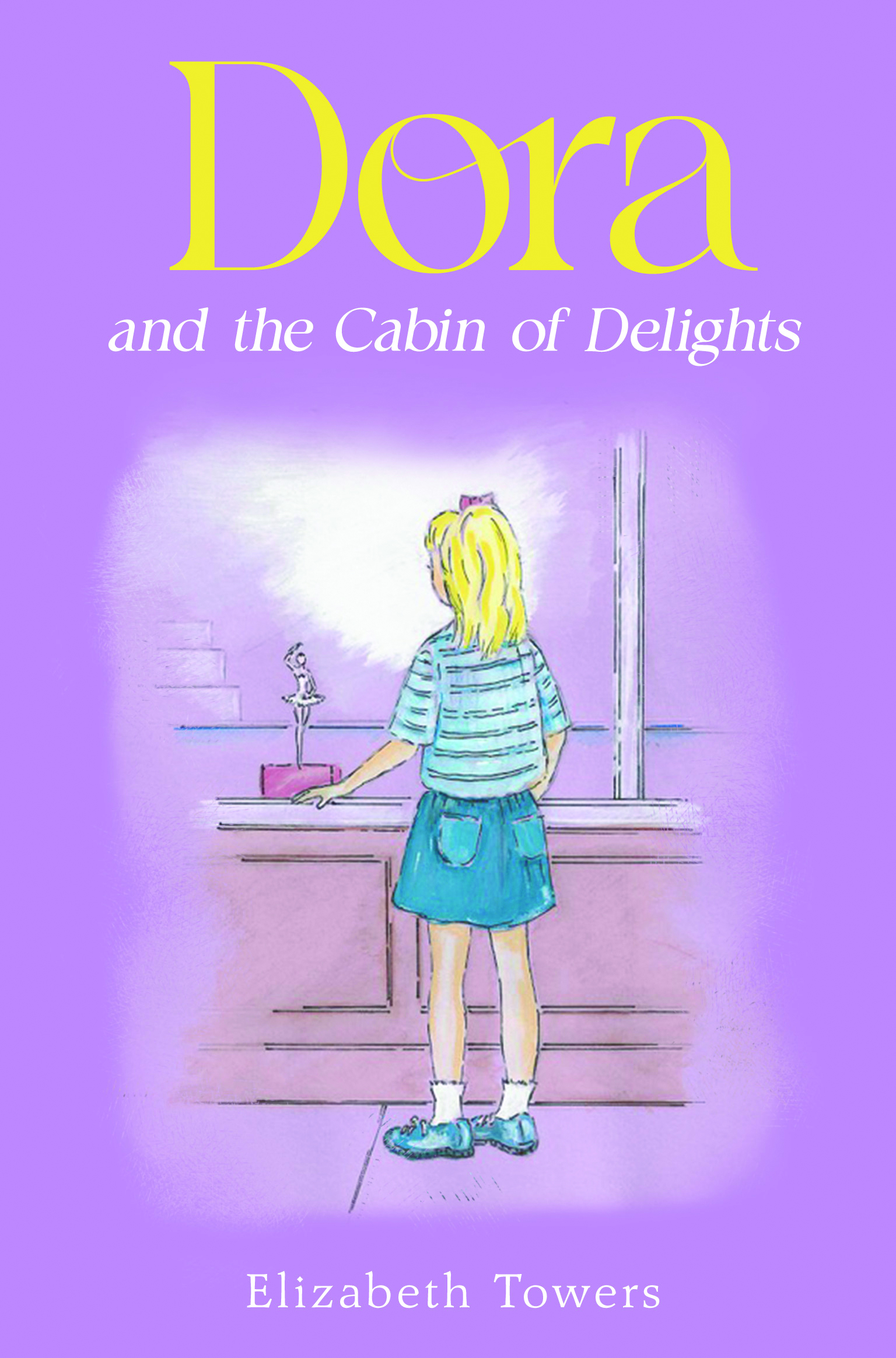 Dora and the Cabin of Delights By Elizabeth Towers