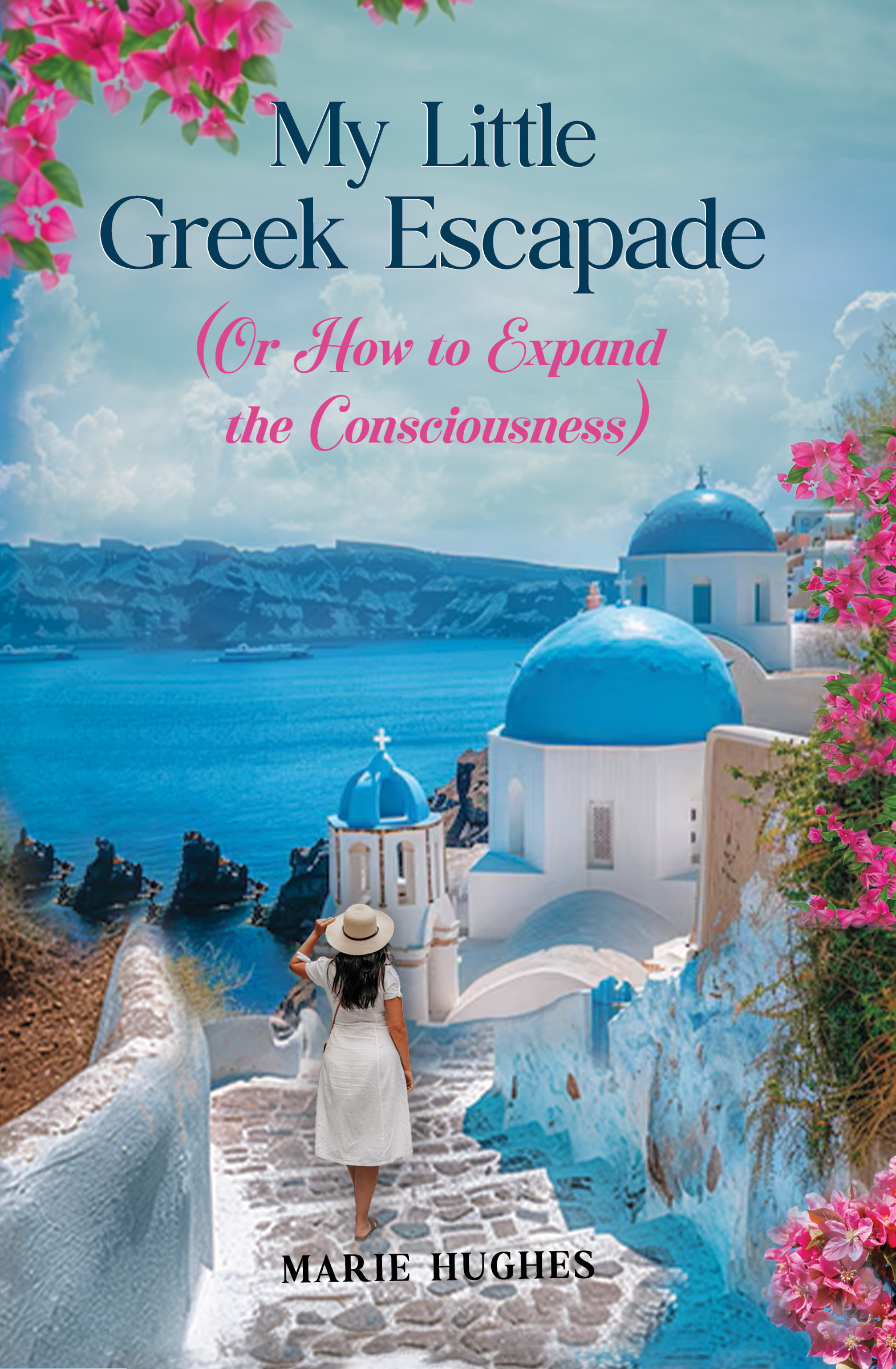 My Little Greek Escapade (Or How to Expand the Consciousness) By Marie Hughes
