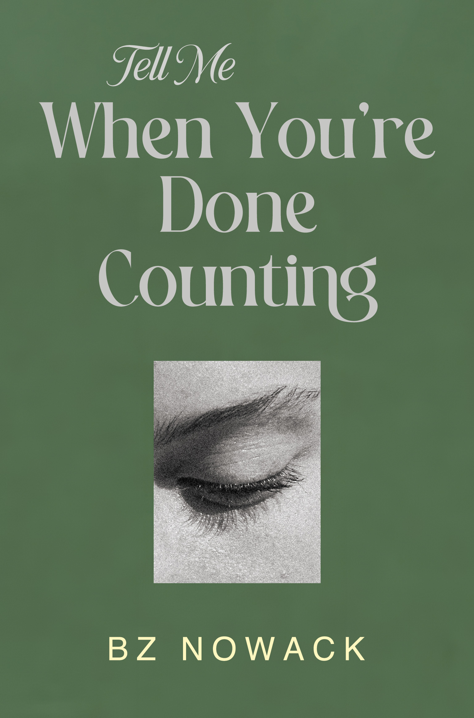Tell Me When You're Done Counting By Bz Nowack
