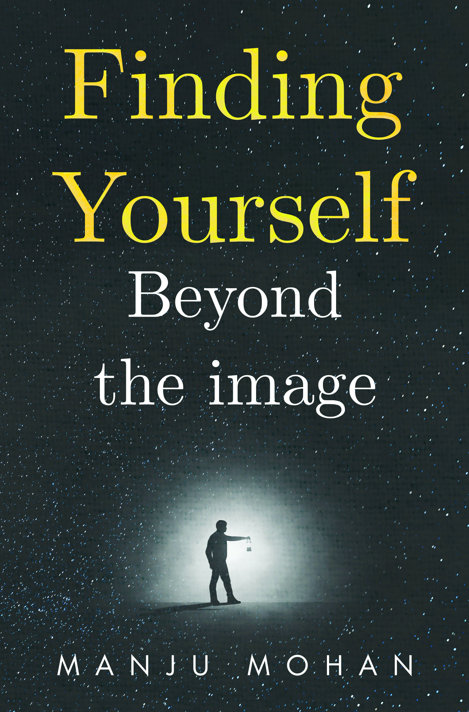 Finding Yourself Beyond the Image By Manju Mohan