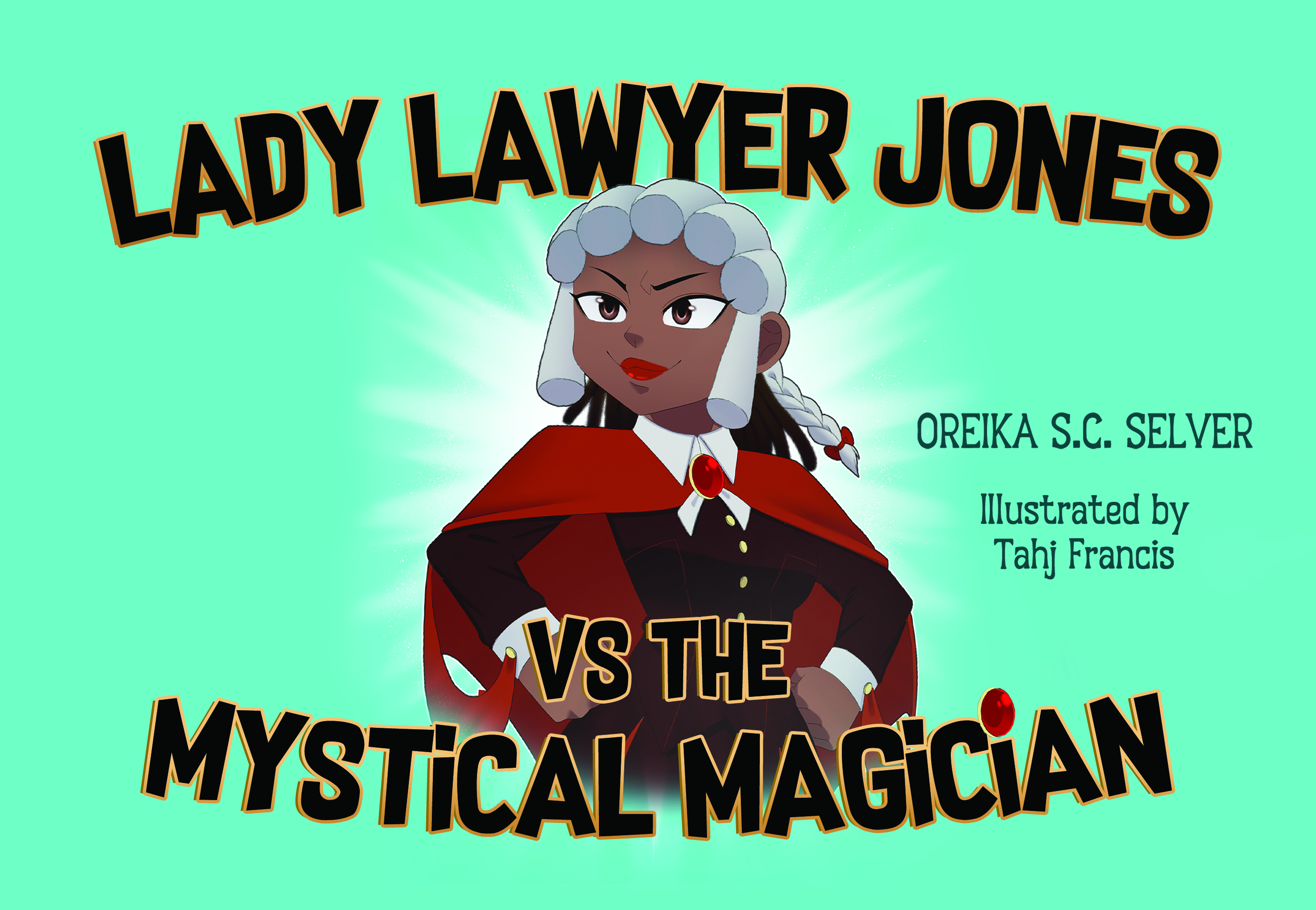 Lady Lawyer Jones vs The Mystical Magician By Oreika S.C. Selver, Illustrated by Tahj Francis
