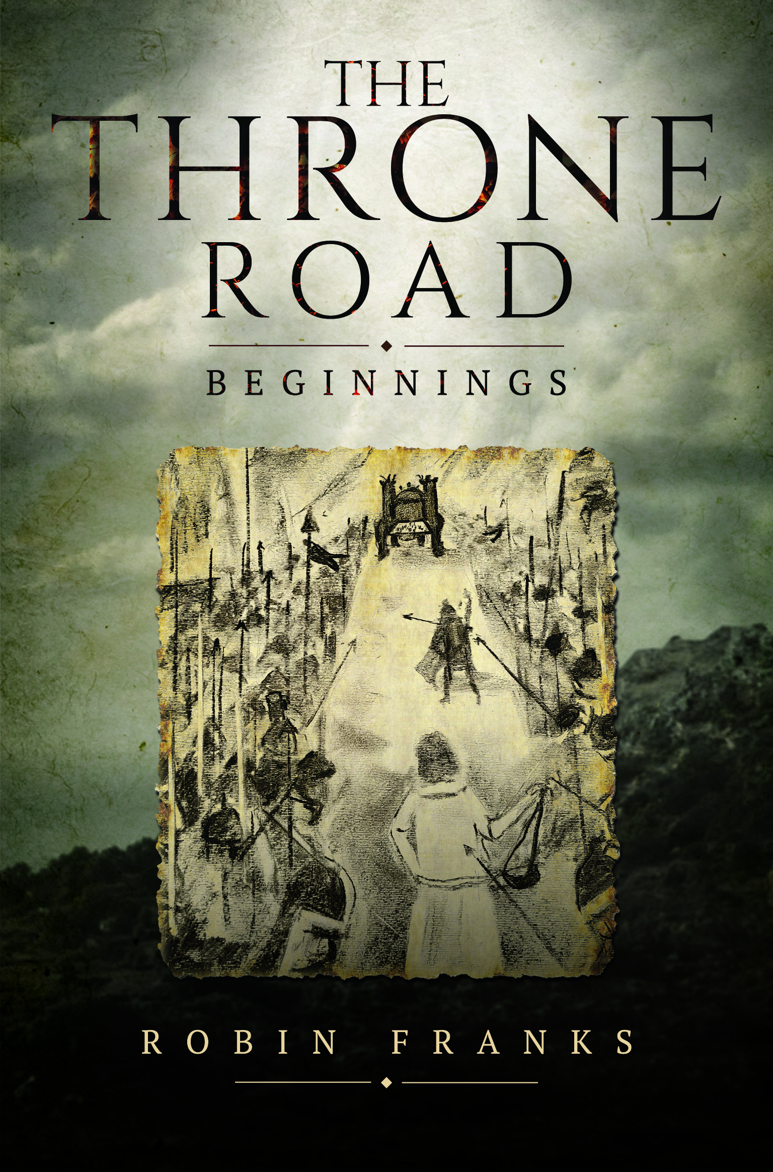 The Throne Road - Beginnings By Robin Franks