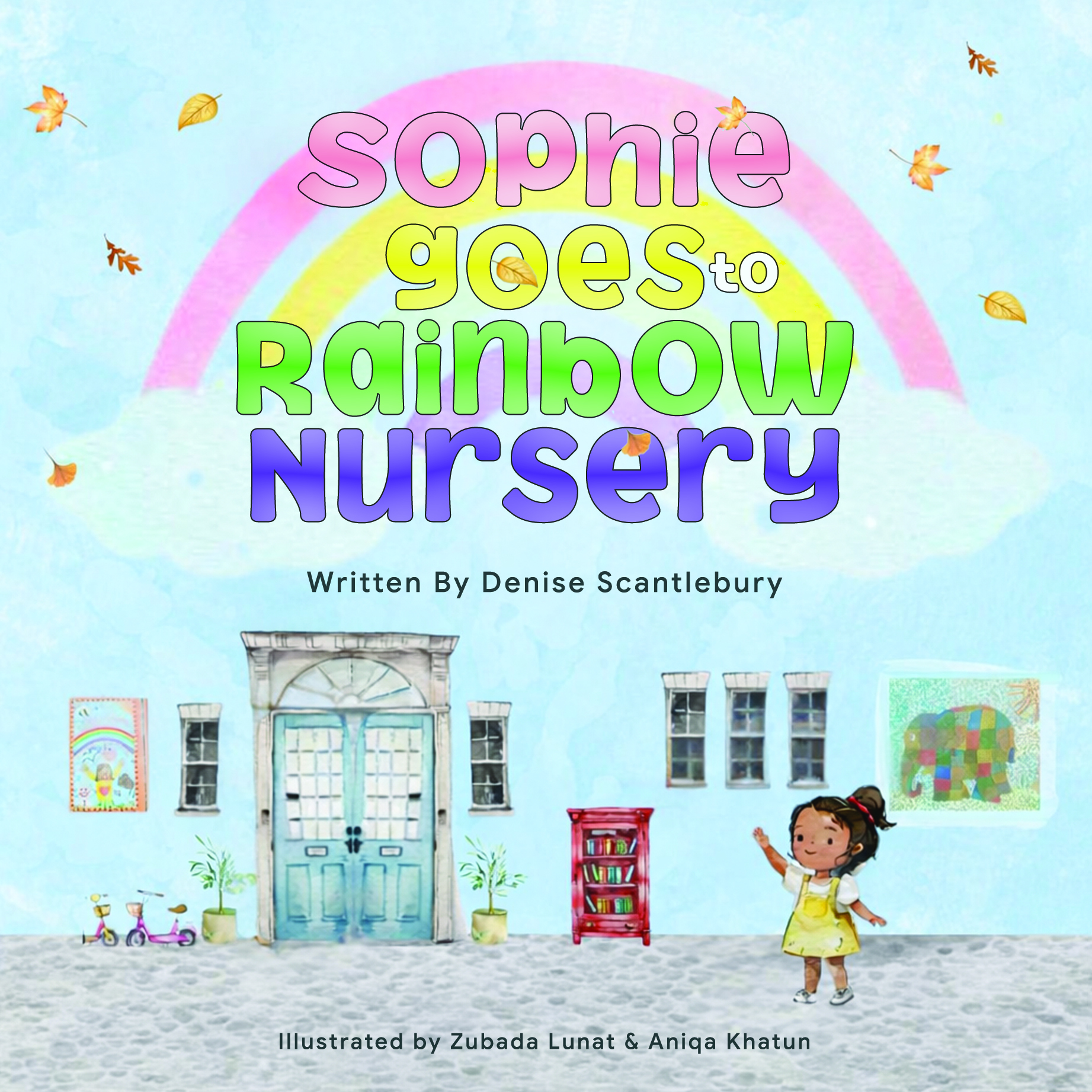 Sophie Goes to Rainbow Nursery By Denise Scantlebury